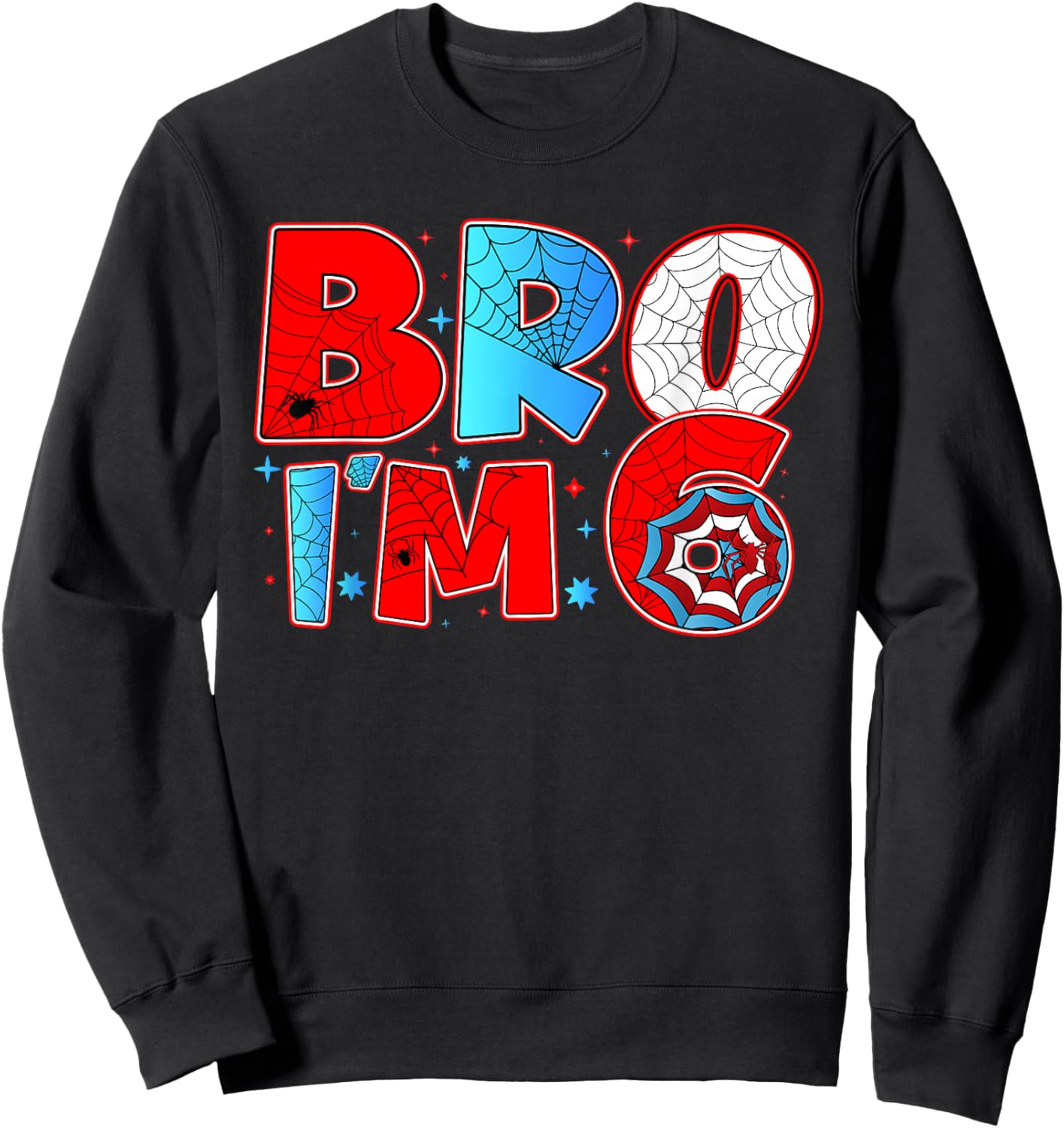 Bro I’m 6 Spider Theme Party Birthday Boy 6th Years Old Kids Sweatshirt - Sweatshirt | Black