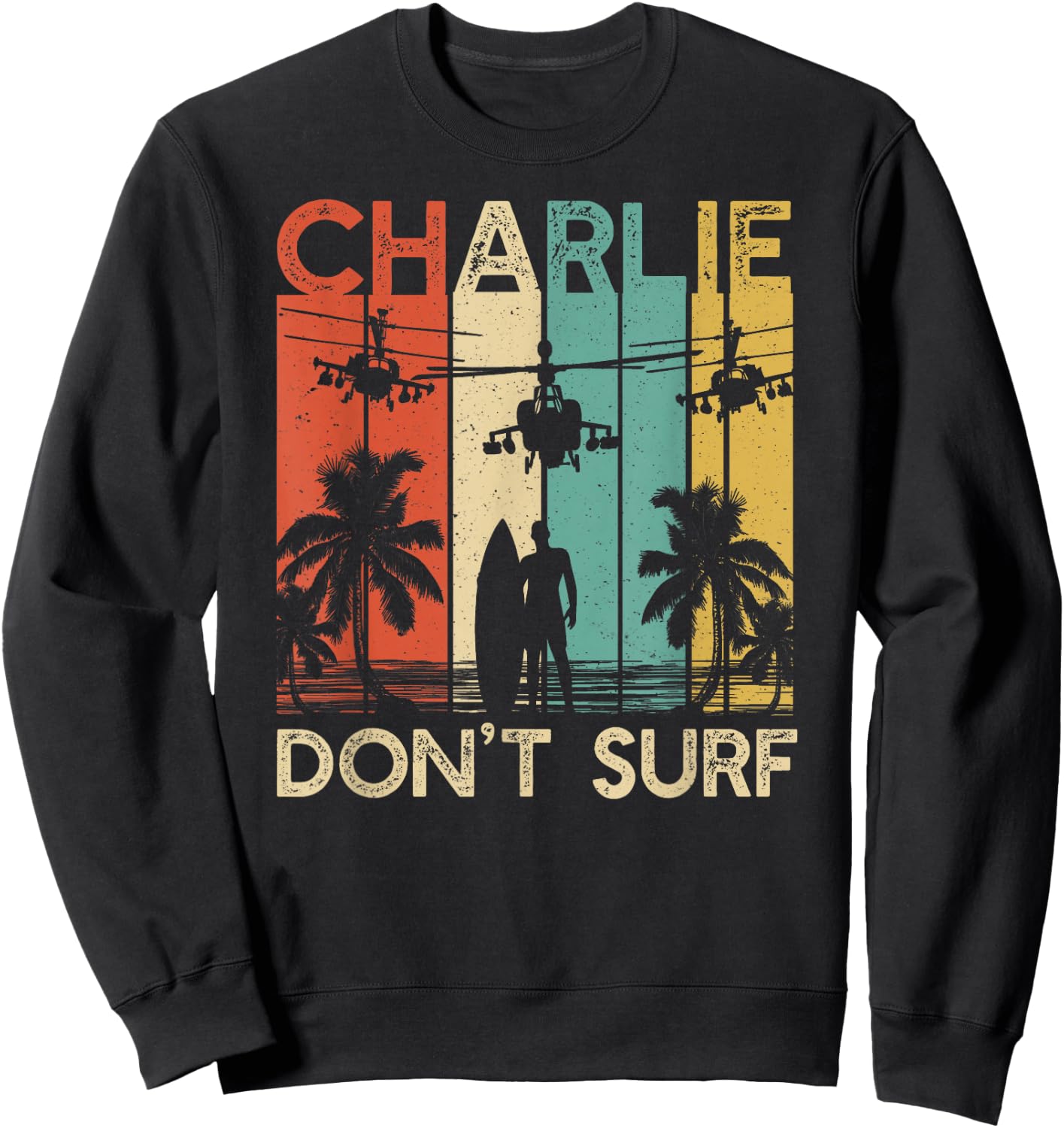 Charlie Don't Surf Shirt Military Vietnam War Apocalypse Sweatshirt - Sweatshirt | Black