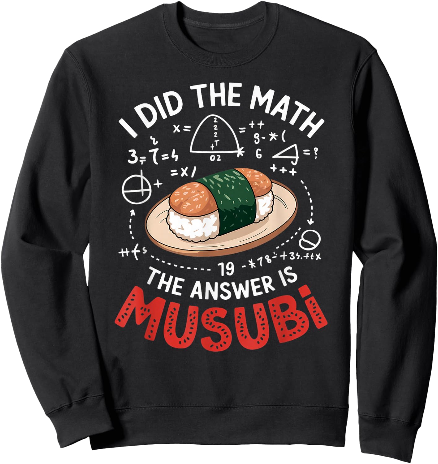 Food Lovers I Did The Math Answer Is Musubi Sweatshirt - Sweatshirt | Black