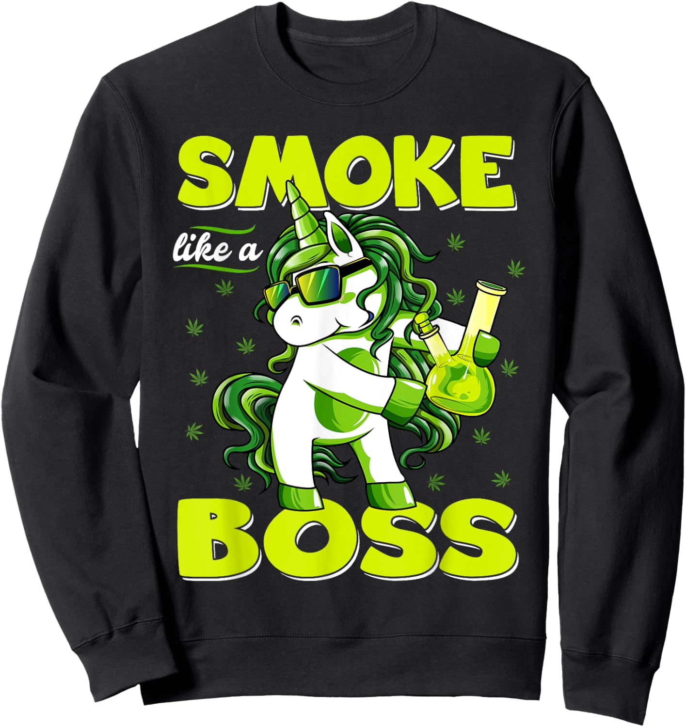420 Unicorn Smoke Like A Boss Shirt Weed Pot Leaf Marijuana Sweatshirt - Sweatshirt | Black