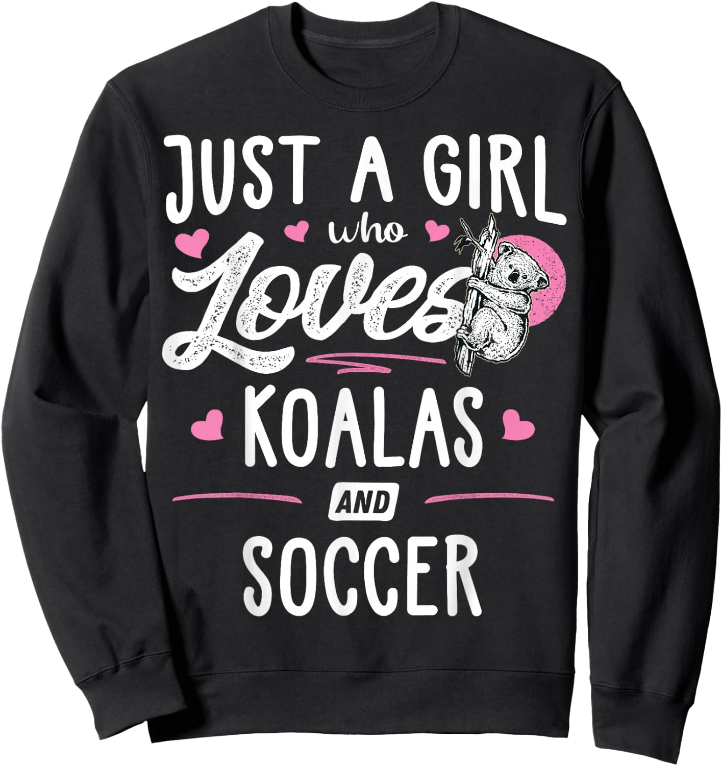 Just A Girl Who Loves Koalas And Soccer Gift Women Sweatshirt - Sweatshirt | Black