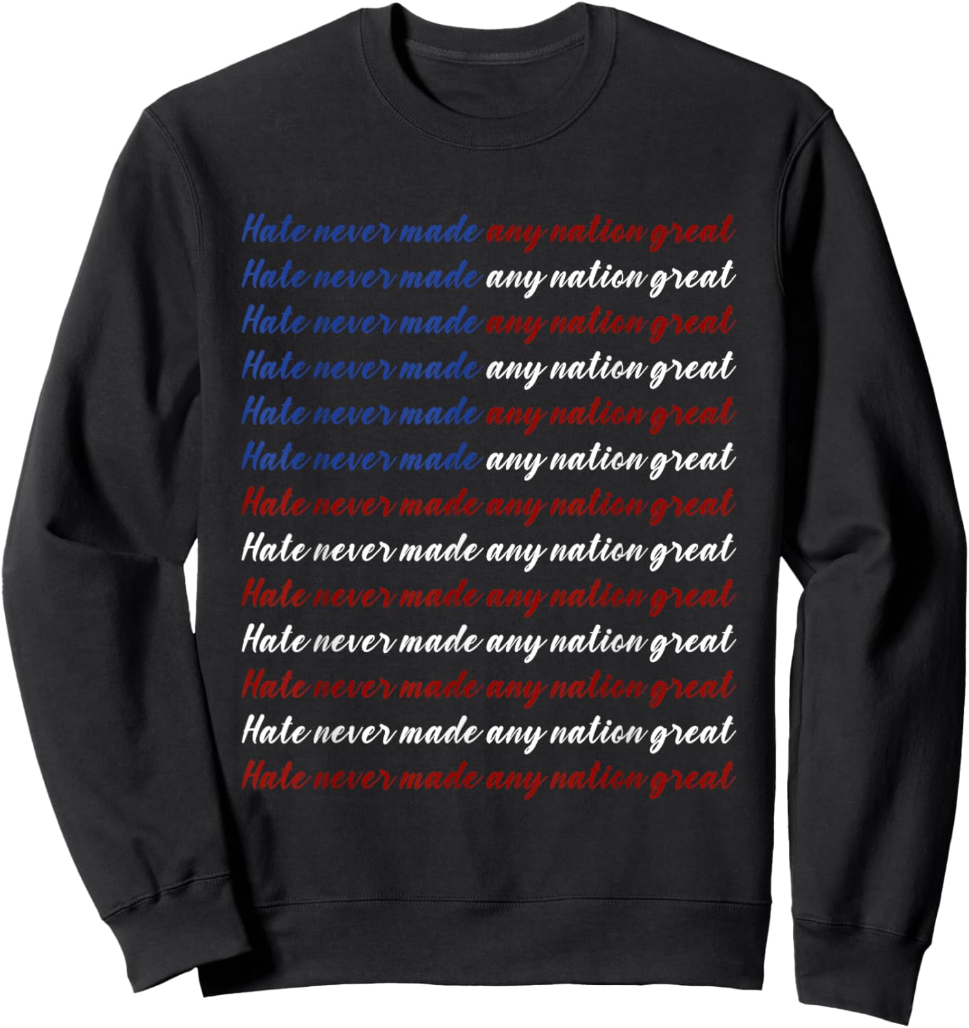 Hate Never Made Any Nation Great 4th of July Sweatshirt - Sweatshirt | Black