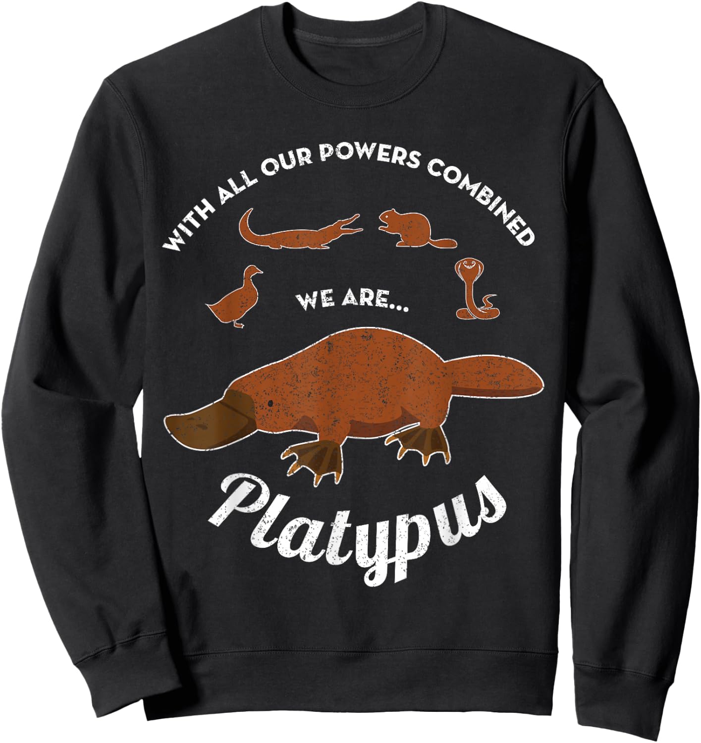 With All Our Powers Combined We Are Platypus Funny Sweatshirt - Sweatshirt | Black