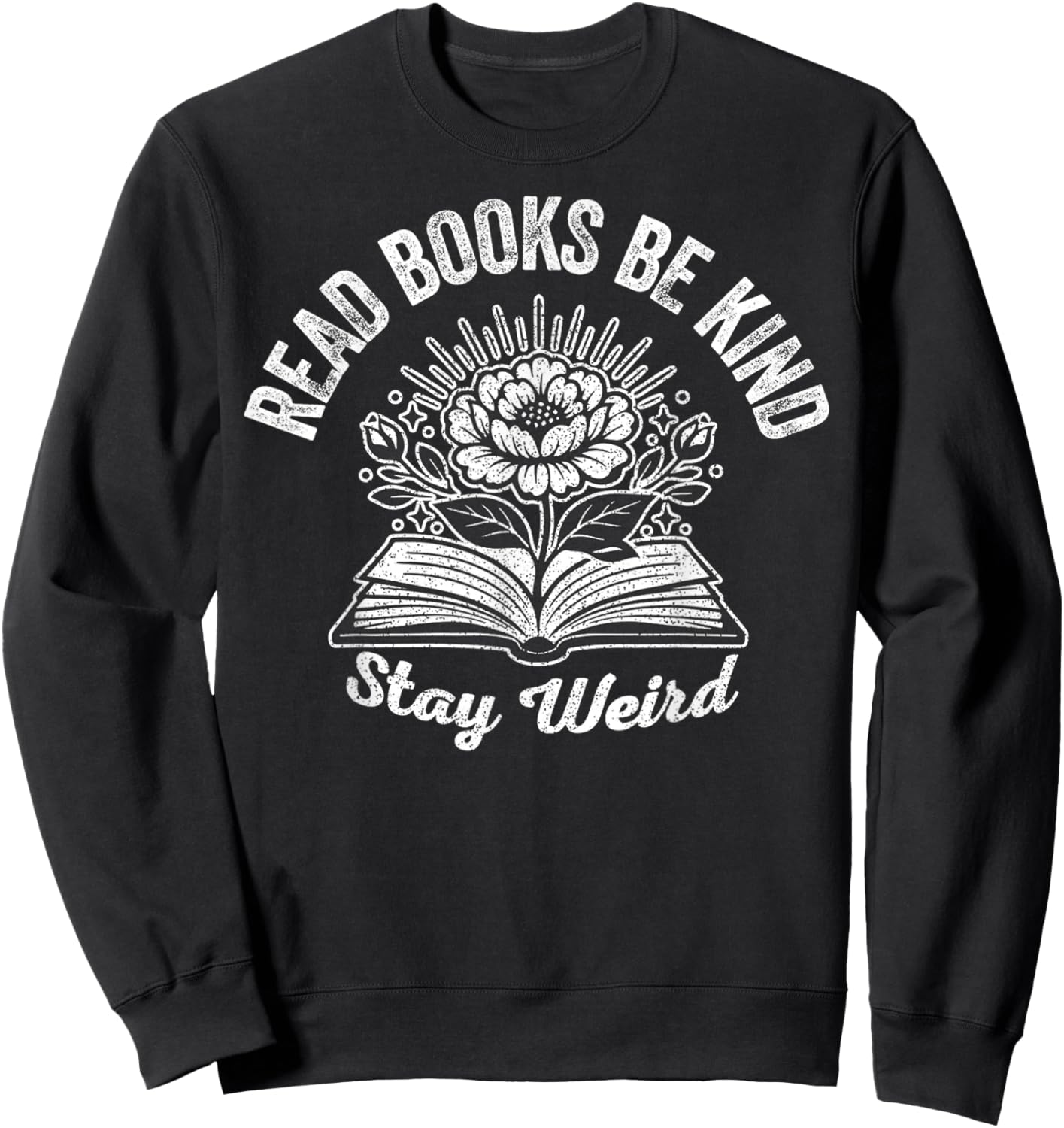 Read Books Be Kind Stay Weird Floral Design Sweatshirt - Sweatshirt | Black
