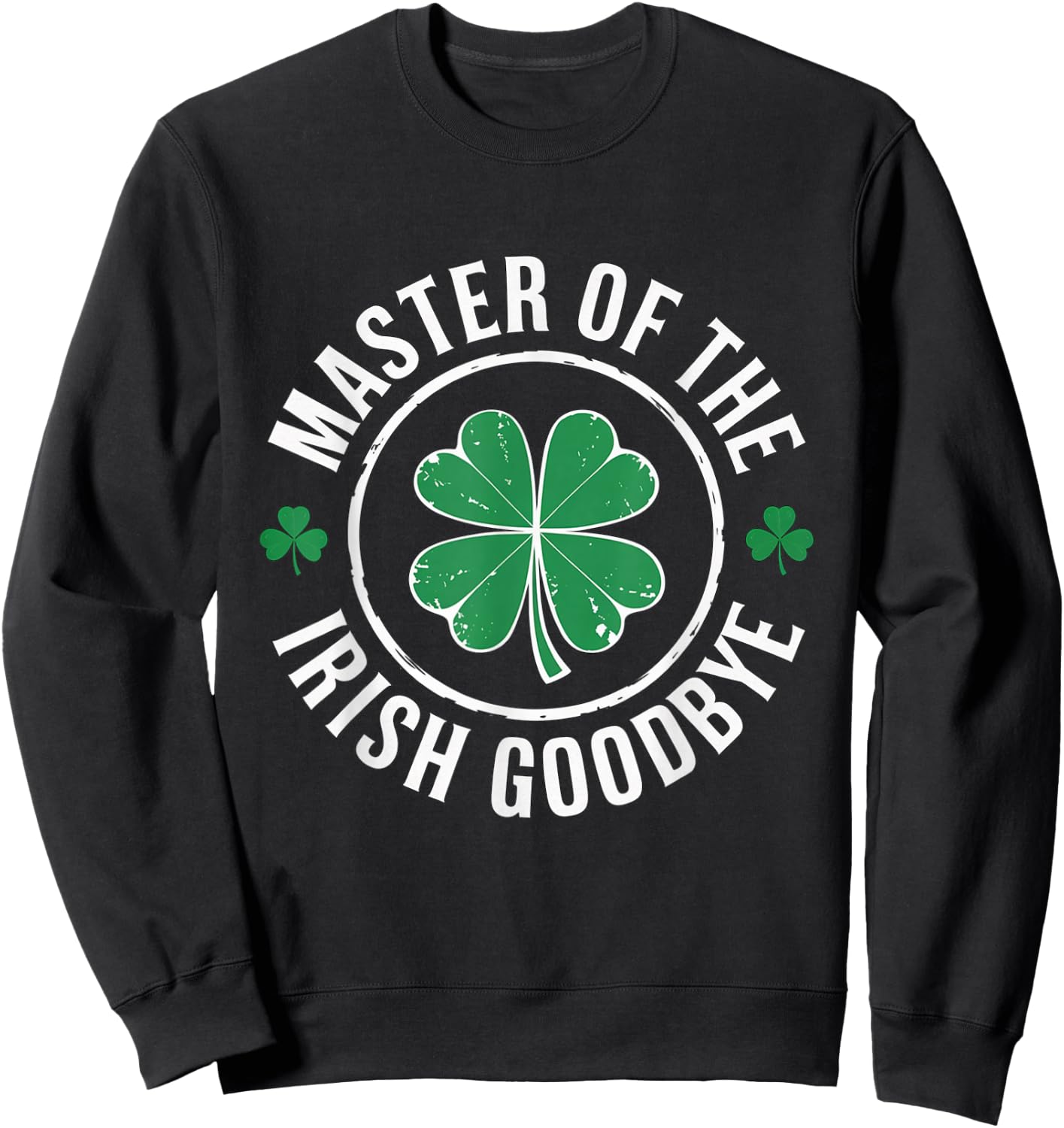 Master of The Irish Goodbye St Patrick's Day Sweatshirt - Sweatshirt | Black