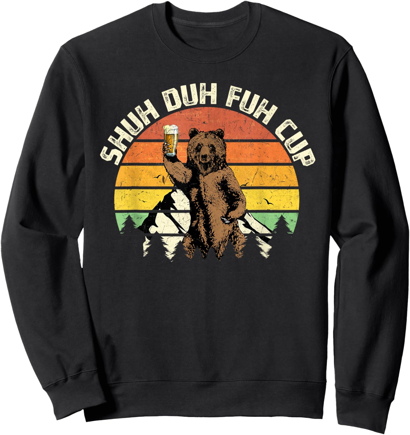 Shuh Duh Fuh Cup Funny Bear Drinking Beer Camping Sweatshirt - Sweatshirt | Black