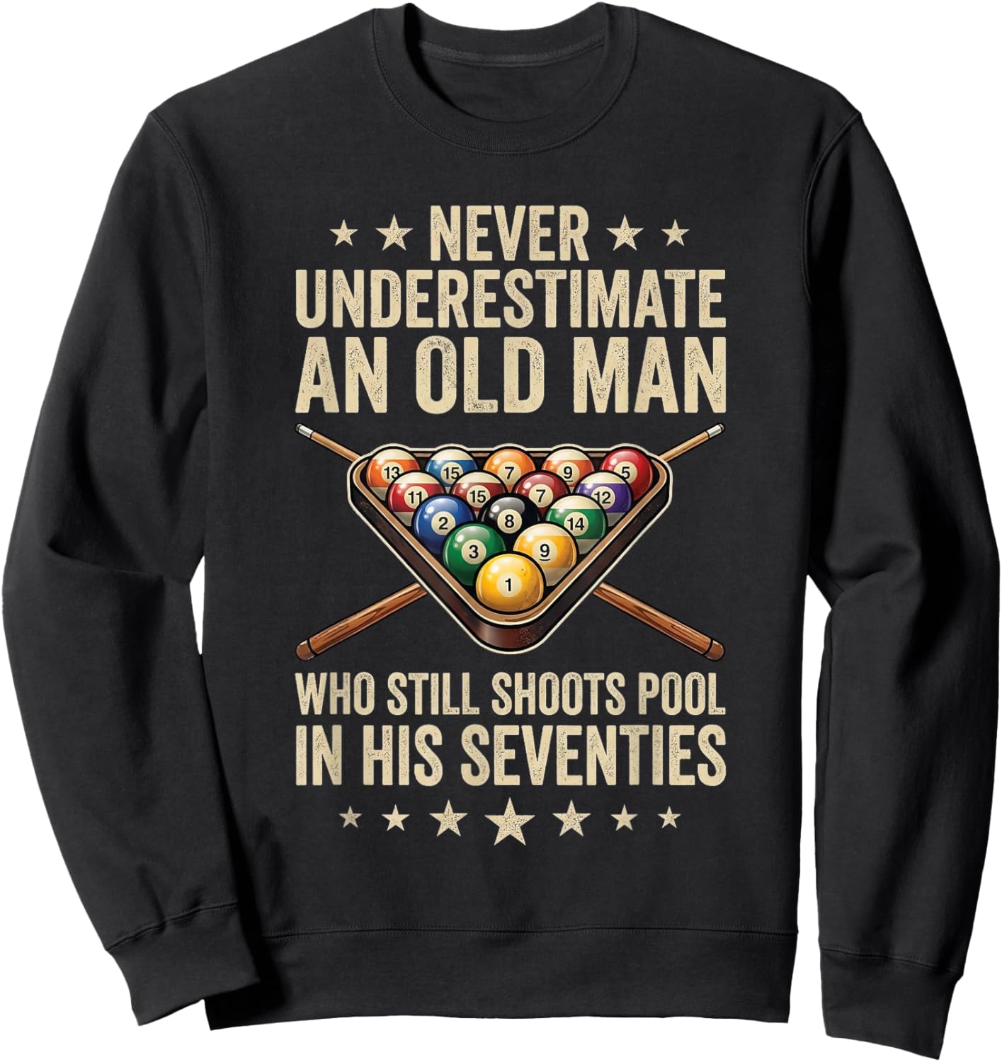 Never Underestimate an Old Man Shoots Pool in His Seventies Sweatshirt - Sweatshirt | Black