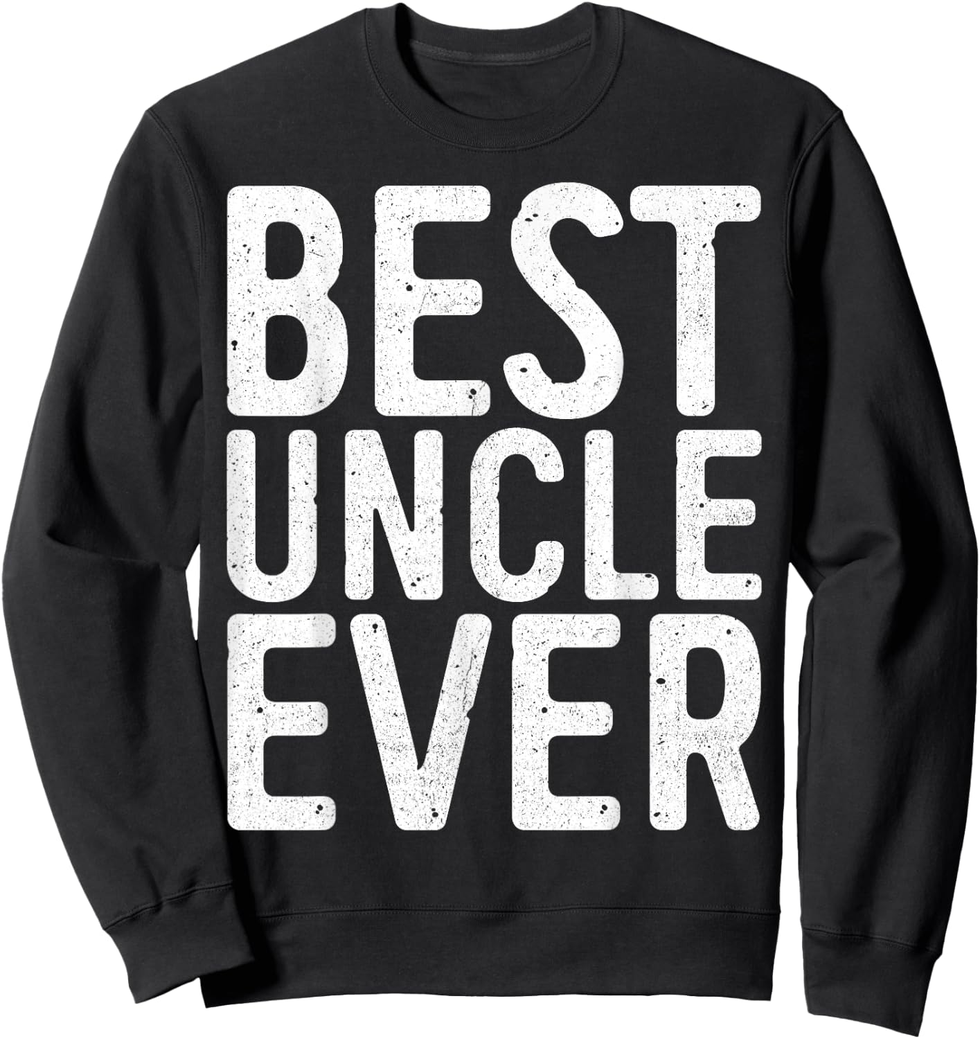 Best Uncle Ever Shirt Men Fathers Day Sweatshirt - Sweatshirt | Black