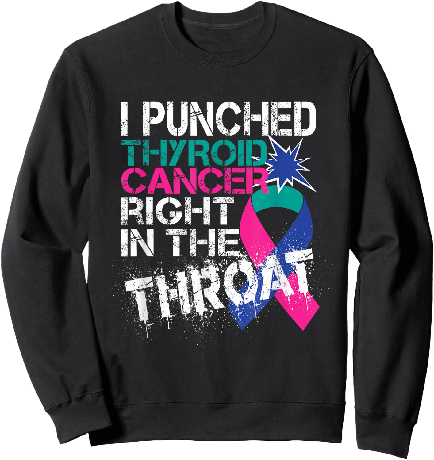 Thyroid Cancer Survivor Awareness Punched In The Throat Gift Sweatshirt - Sweatshirt | Black