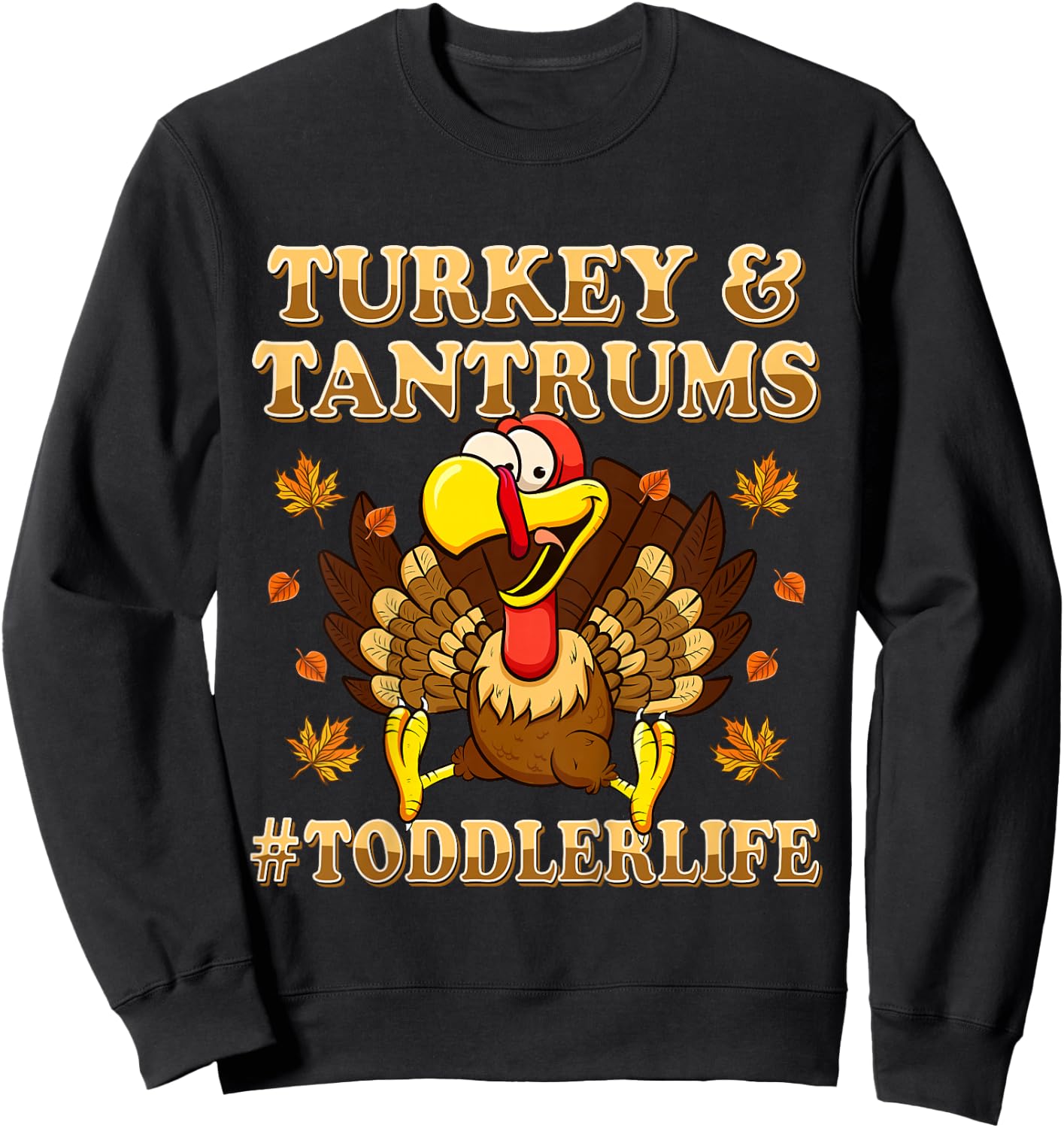 Turkey And Tantrums Shirt Toddler Life Funny Thanksgiving Sweatshirt - Sweatshirt | Black