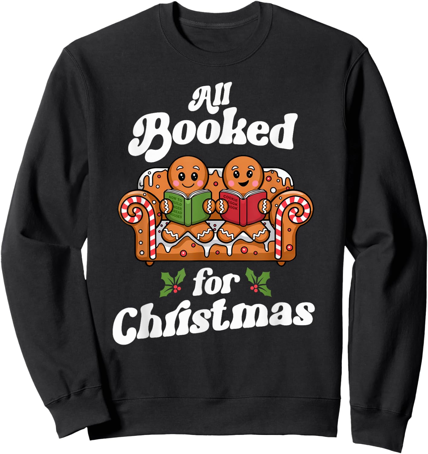 All Booked For Christmas Book Gingerbread Women Bookaholic Sweatshirt - Sweatshirt | Black