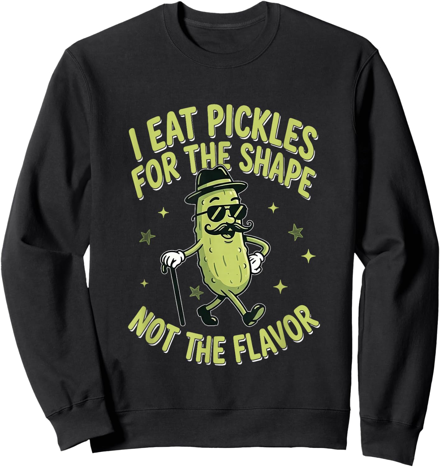 I Eat Pickles for The-Shape Not The Flavor Funny Dill Pickle Sweatshirt - Sweatshirt | Black