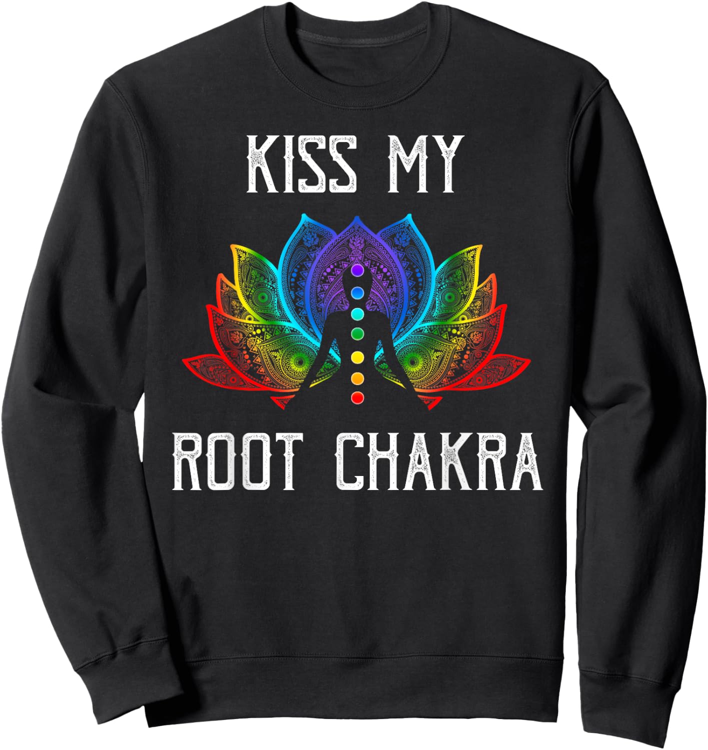 Funny Zen Yoga Lover Shirt Kiss My Root Chakra Yogi Gift Sweatshirt - Sweatshirt | Black