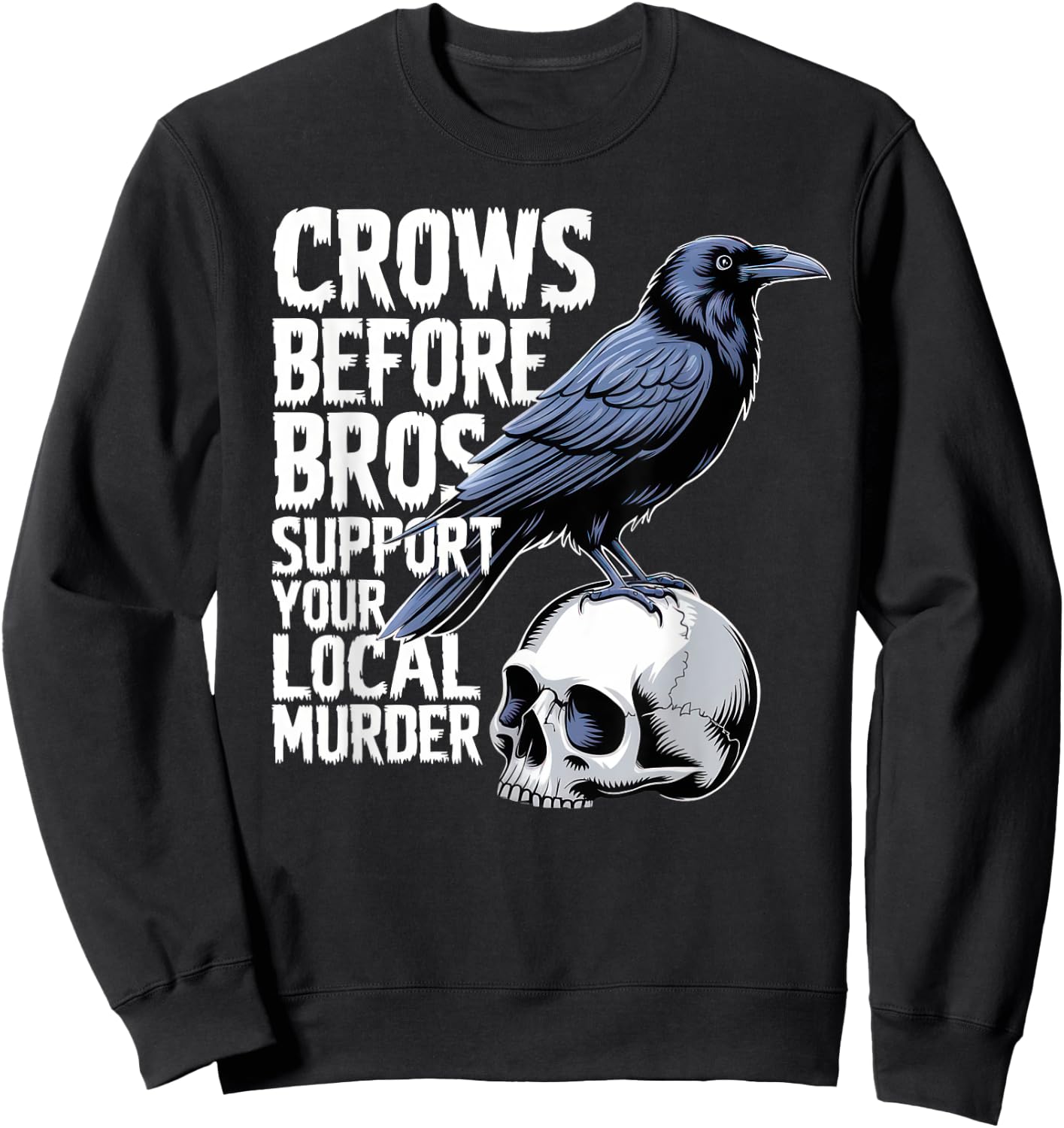 Crows Before Bros Support Your Local Murder Halloween Sweatshirt - Sweatshirt | Black