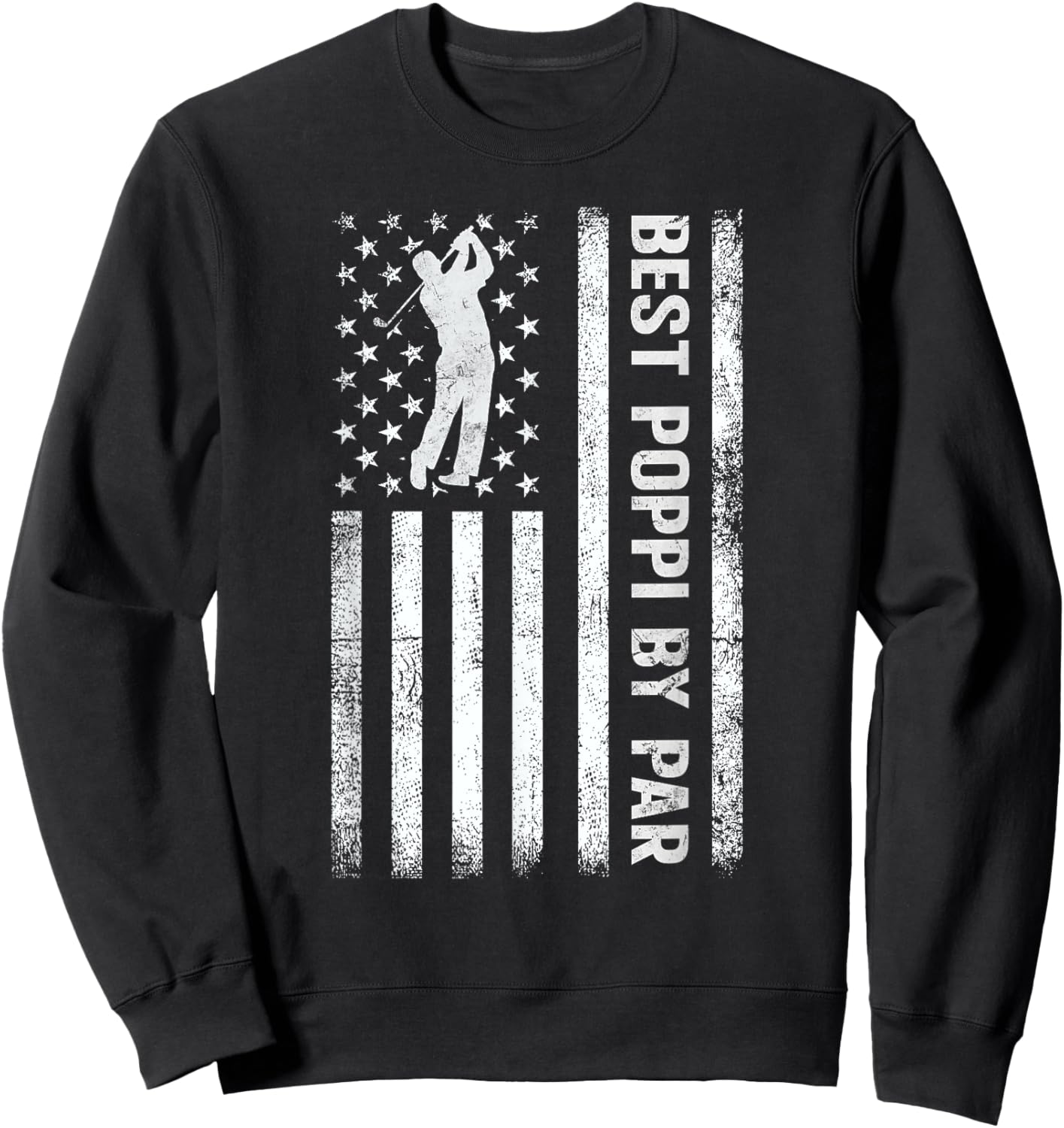 Best Poppi By Par USA American Flag Funny Golf Fathers Day Sweatshirt - Sweatshirt | Black