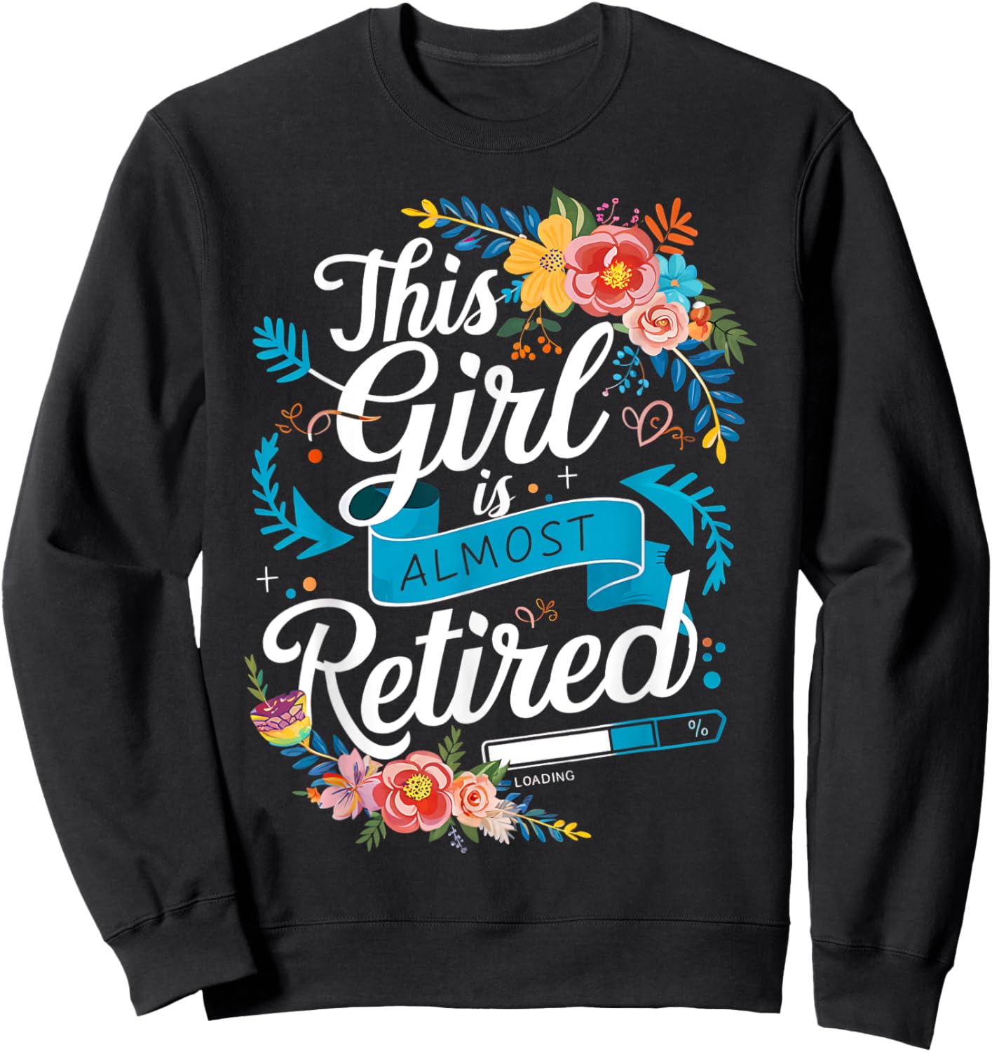 Funny Retired This Girl Is Almost Retired Women Retirement Sweatshirt - Sweatshirt | Black