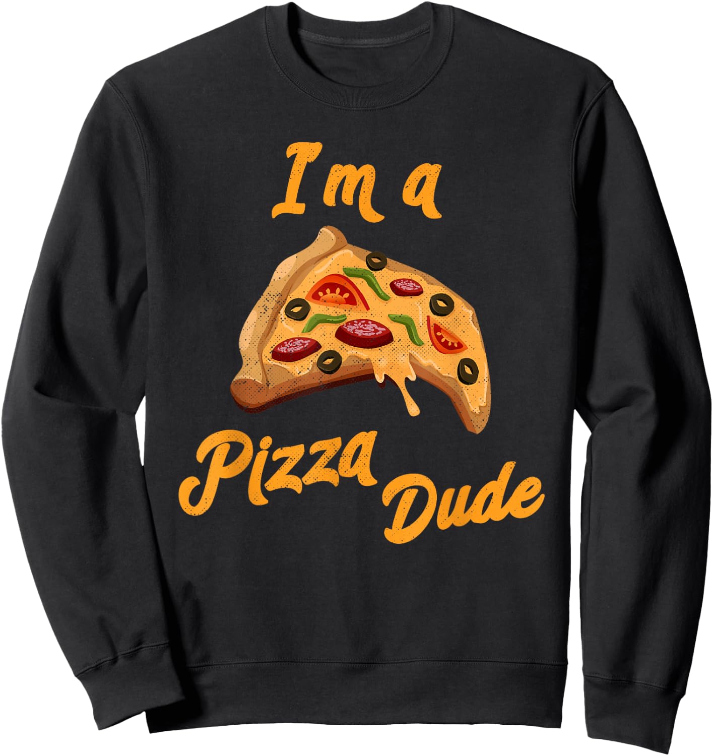 I'm a Pizza Dude Italian Food Foodie Pizza Sweatshirt - Sweatshirt | Black
