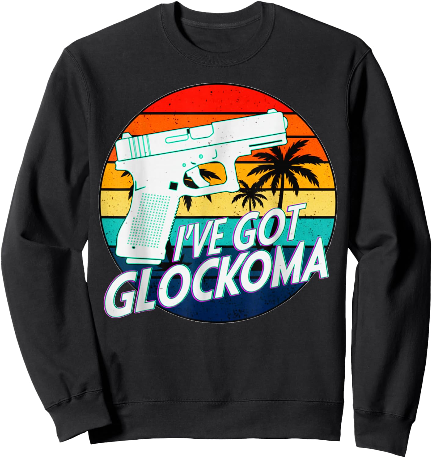 Funny I've Got Glockoma Gun Rights Support 2nd Amendment Sweatshirt - Sweatshirt | Black