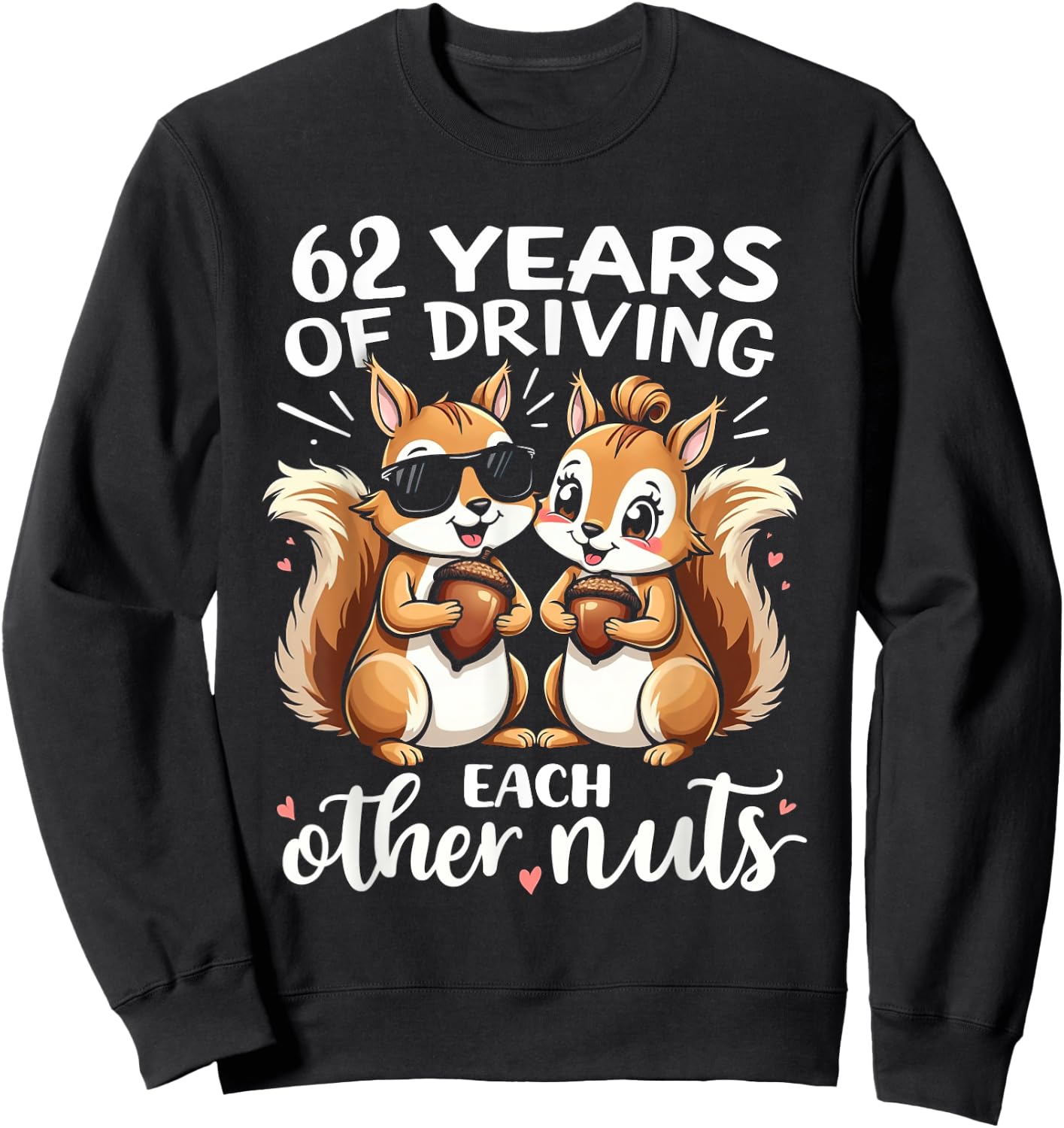 62 Years Of Driving Each Other Nuts Funny Couple Anniversary Sweatshirt - Sweatshirt | Black