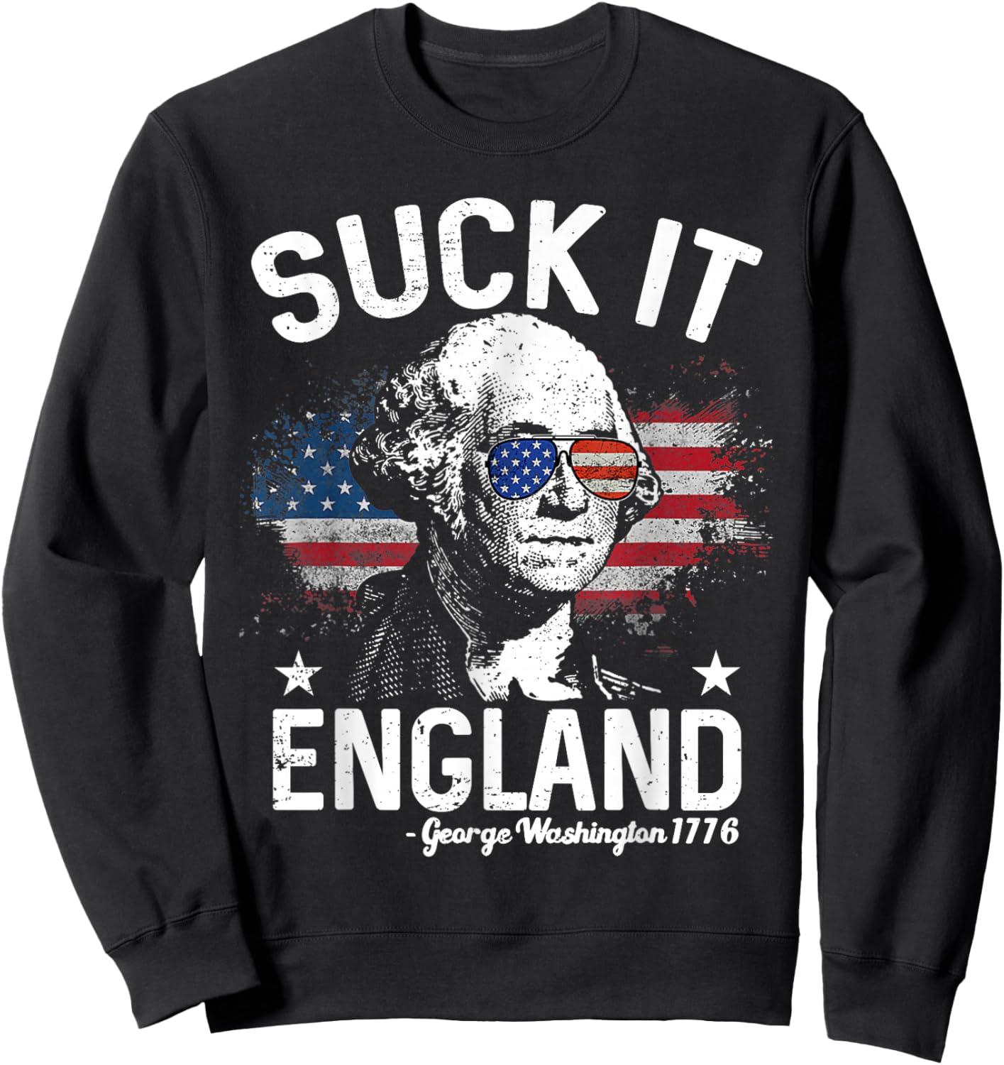 Suck It England Funny 4th of July US Flag Patriotic Sweatshirt - Sweatshirt | Black