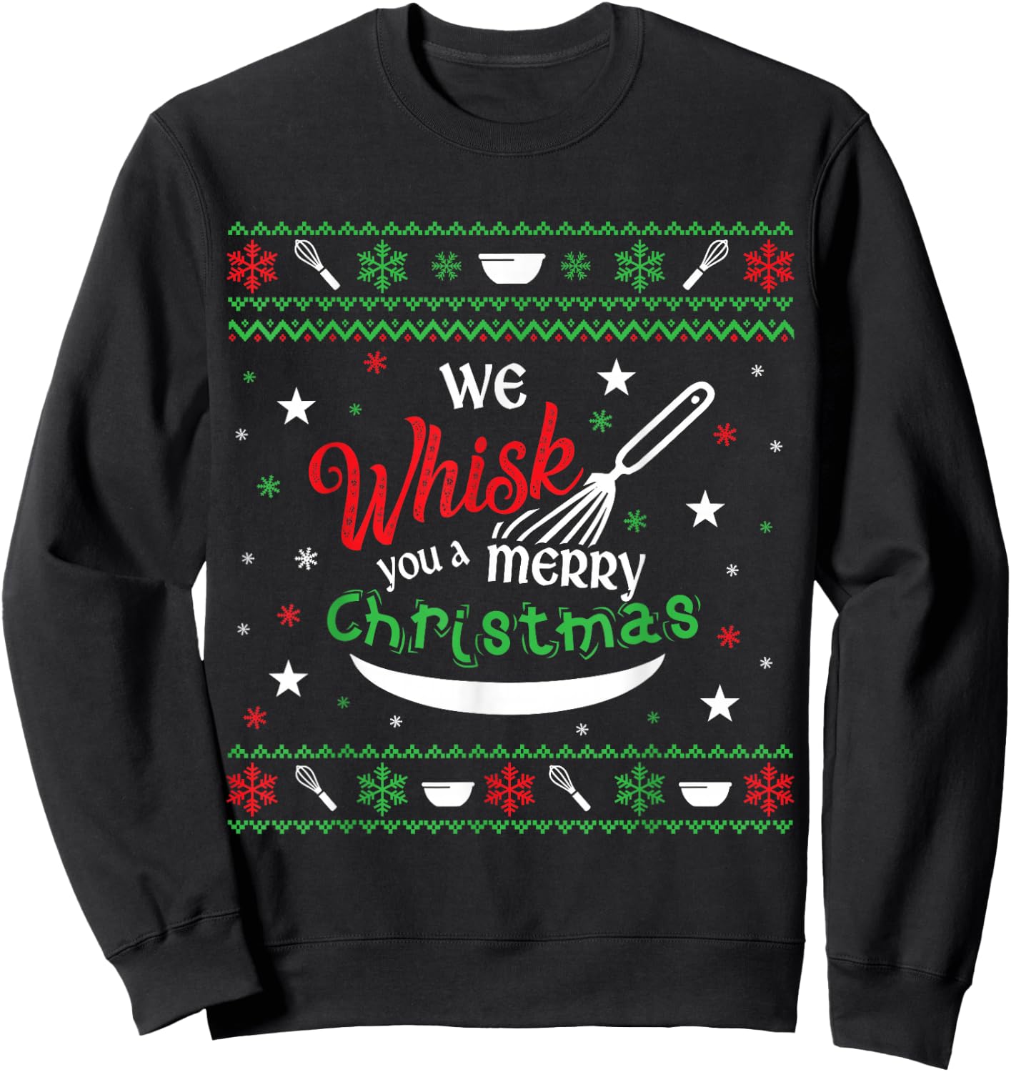 We Whisk You a Merry Christmas Holiday Baking Bakers Sweater Sweatshirt - Sweatshirt | Black