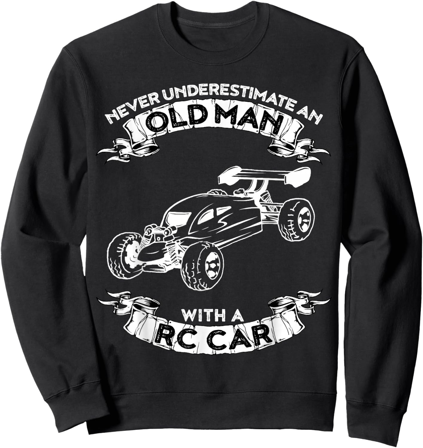 Never Underestimate an Old Man with a RC car Sweatshirt - Sweatshirt | Black