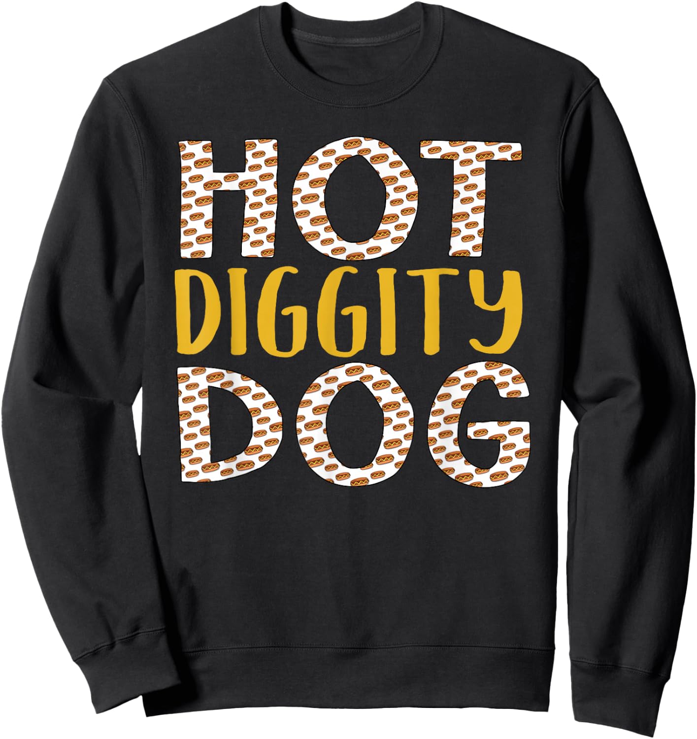Hot Diggity Dog Fun Graphic for Hot Dog Fans Sweatshirt - Sweatshirt | Black