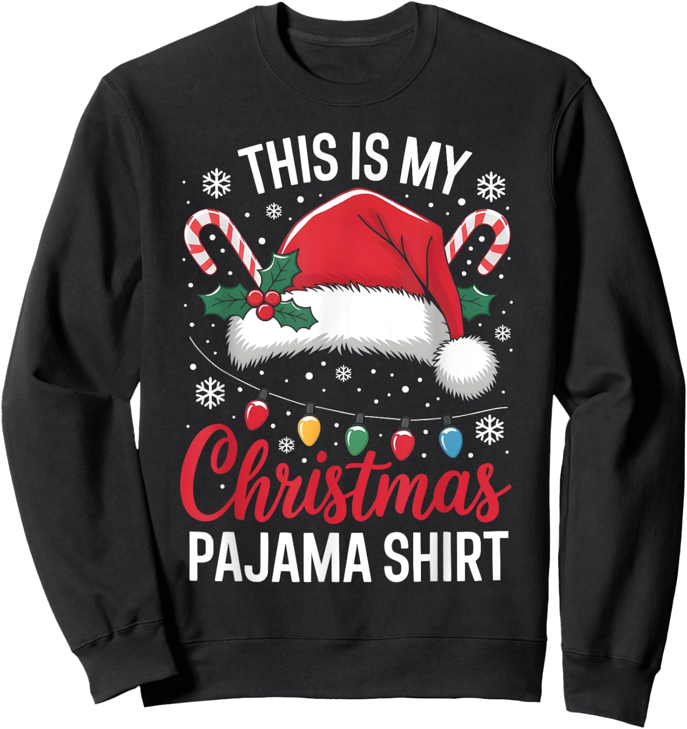 This Is My Christmas Pajama Shirt Funny Xmas Family Holiday Sweatshirt - Sweatshirt | Black