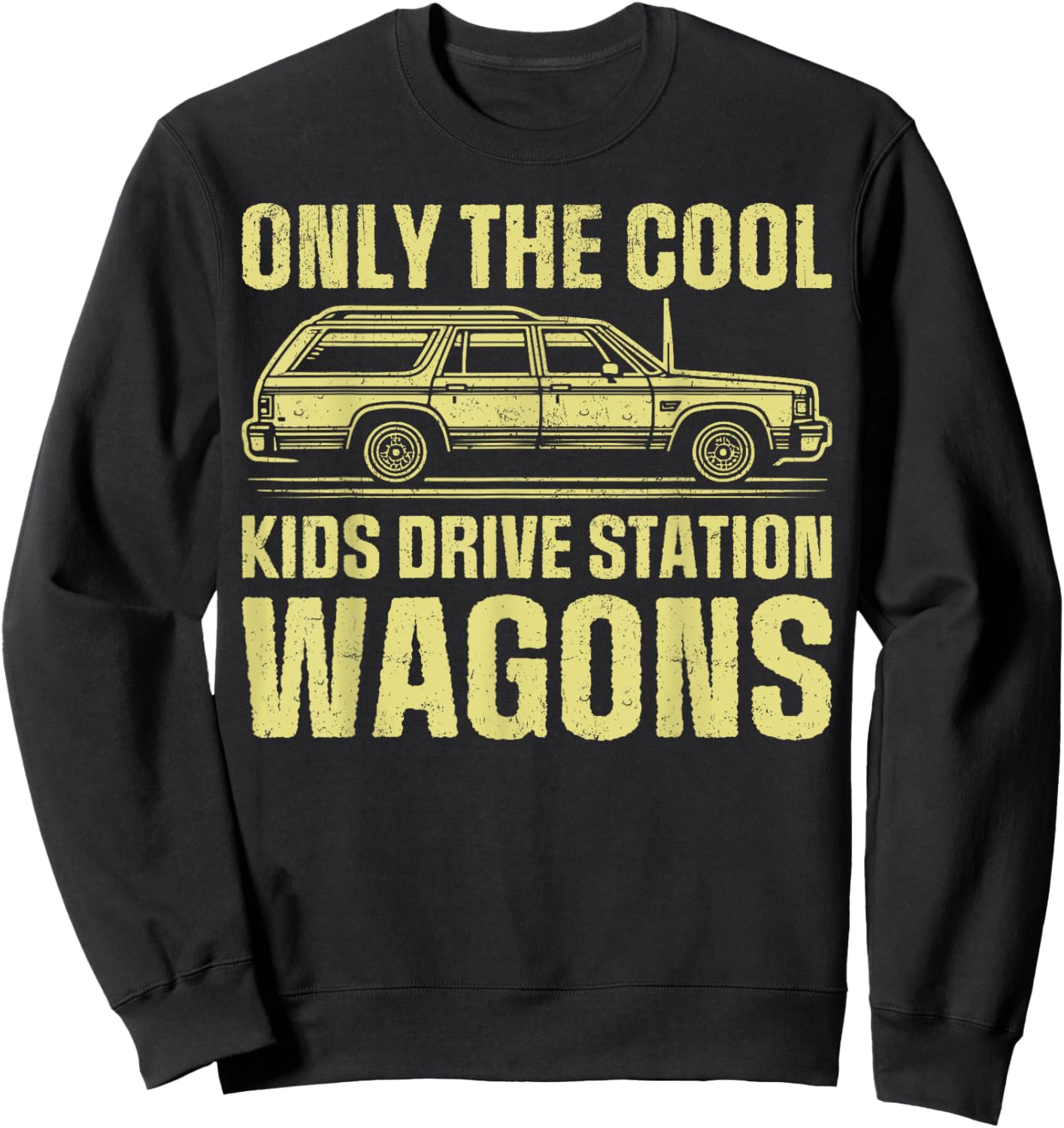 Only the Cool Kids Drive Station Wagons Sweatshirt - Sweatshirt | Black
