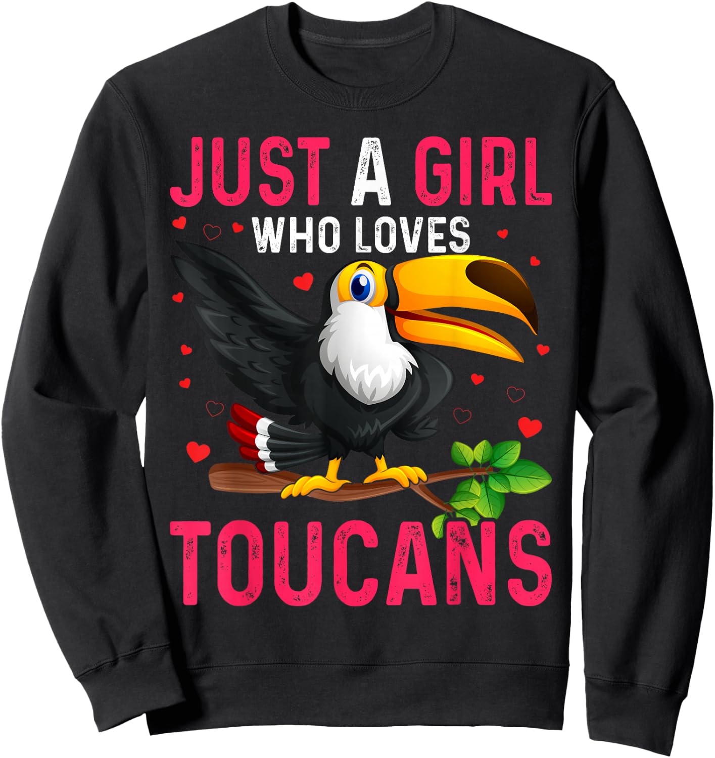 Toucan Just a Girl Who Loves Toucans Bird Sweatshirt - Sweatshirt | Black