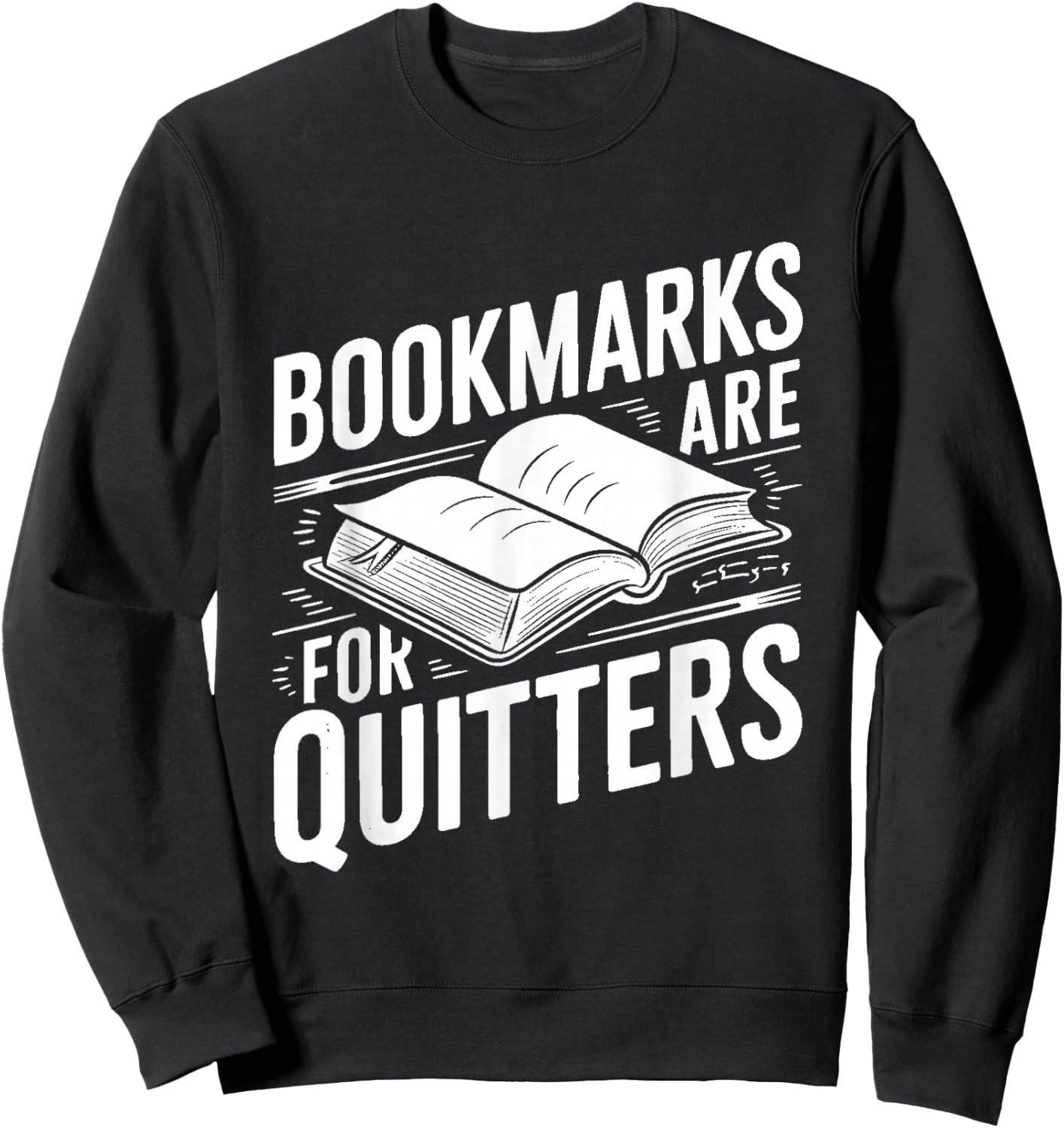 Funny Bookmarks Quote - Library Book Reader Sweatshirt - Sweatshirt | Black