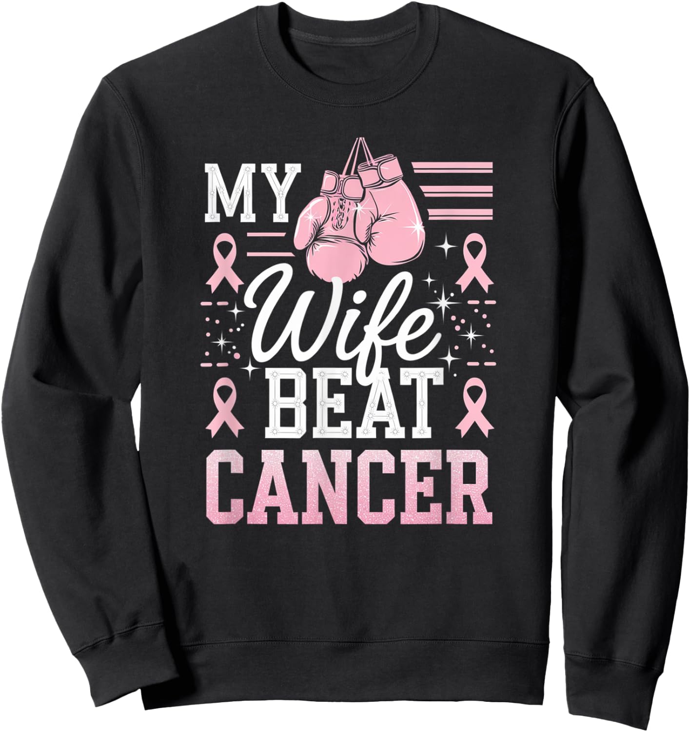 My Wife Beat Cancer Support Breast Cancer Awareness Sweatshirt - Sweatshirt | Black