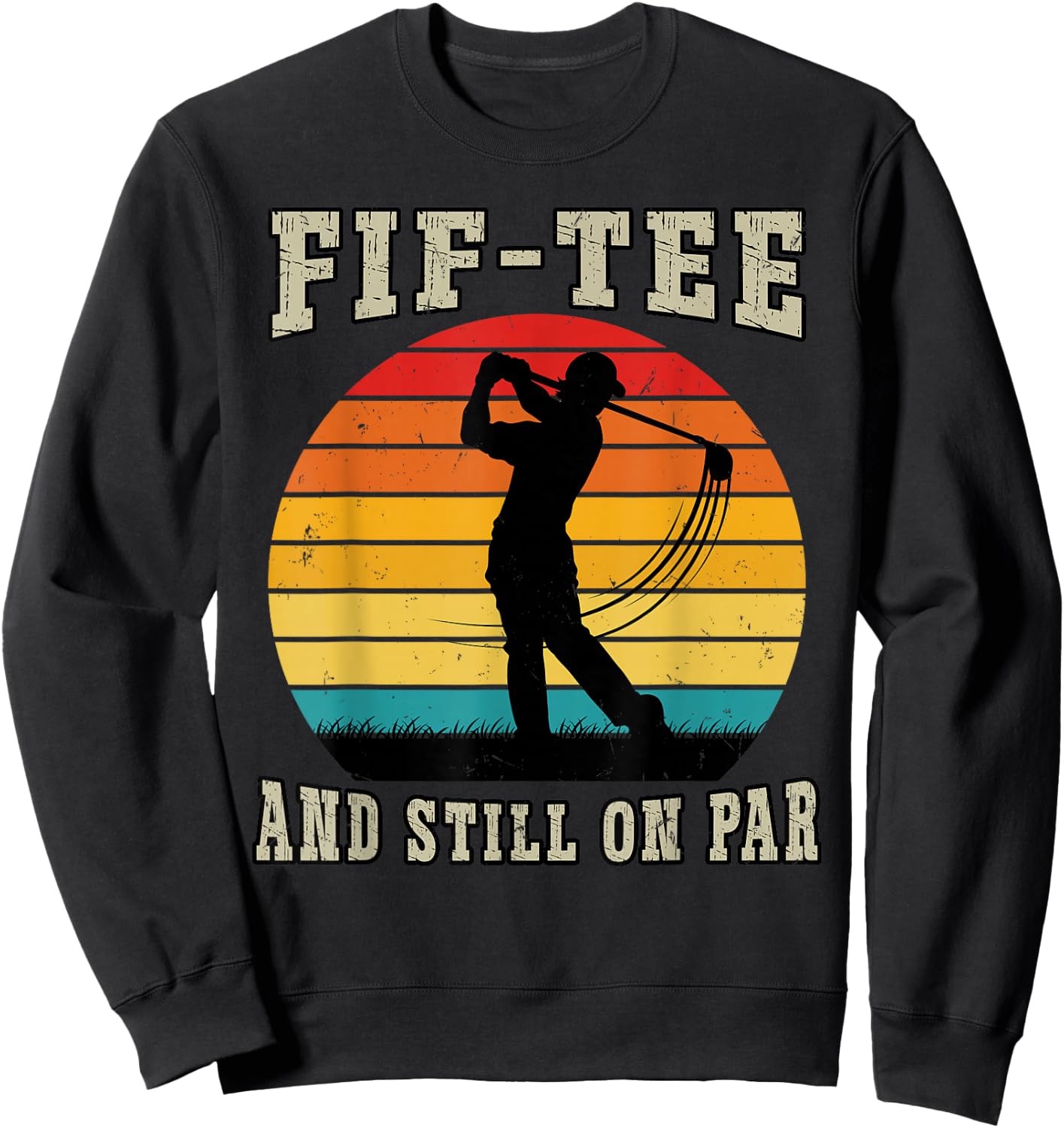 Golf 50th Birthday Fifty Still On Par Funny 50 Years Golfer Sweatshirt - Sweatshirt | Black