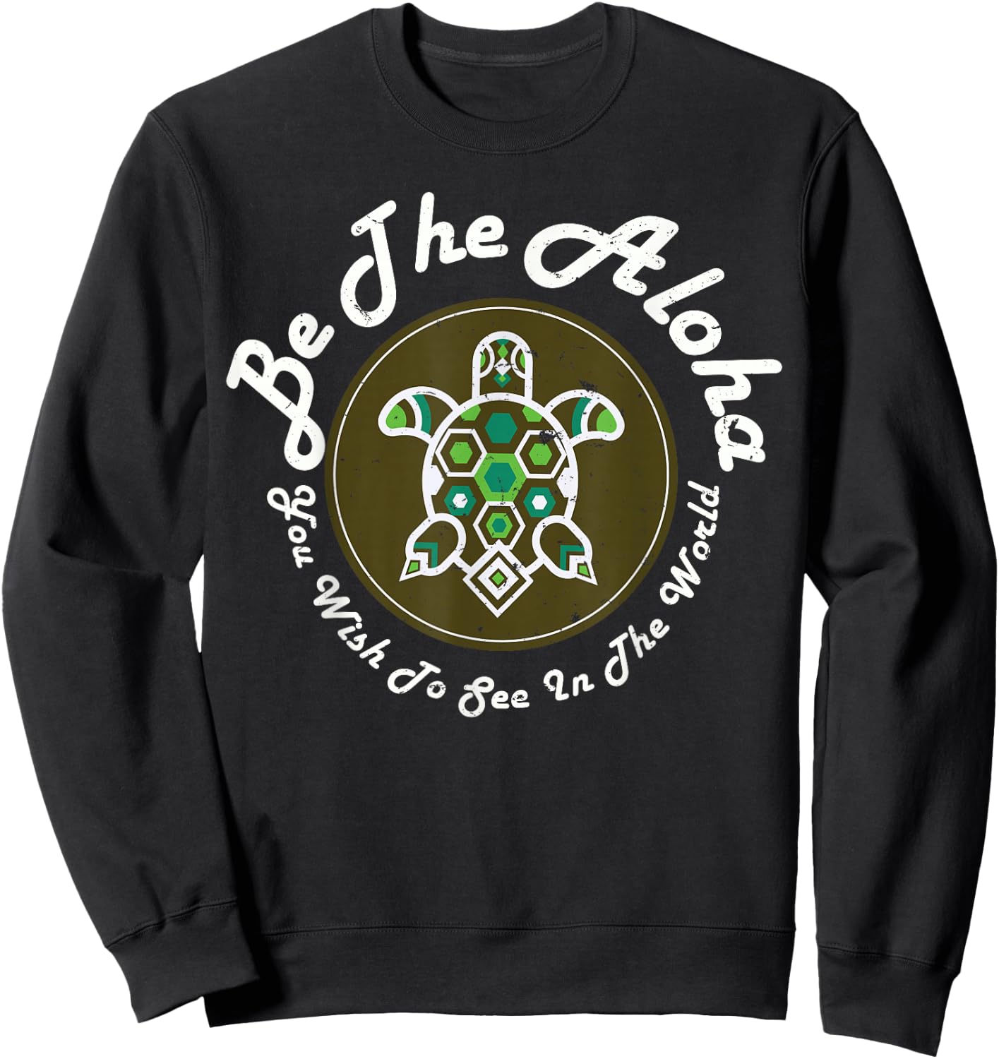 Sweet Turtle Shirt Be The Aloha You Wish To See In The World Sweatshirt - Sweatshirt | Black