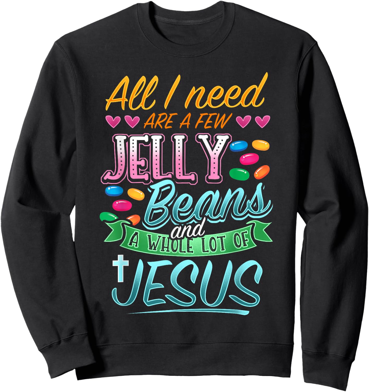 Fun Christian Jelly Bean Candy Lover Easter Jesus Saying Sweatshirt - Sweatshirt | Black