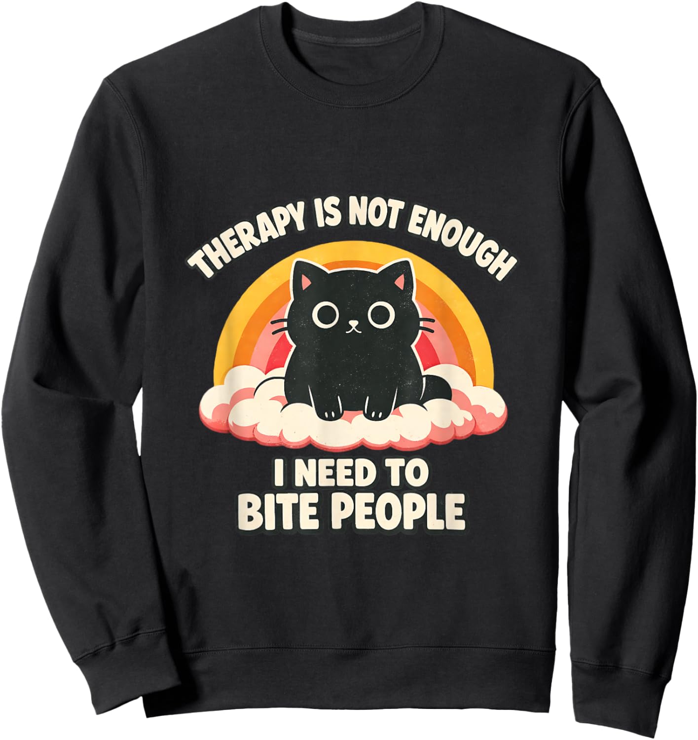 Therapy Not Enough I Need to Bite People Cat Funny Ironic Sweatshirt - Sweatshirt | Black