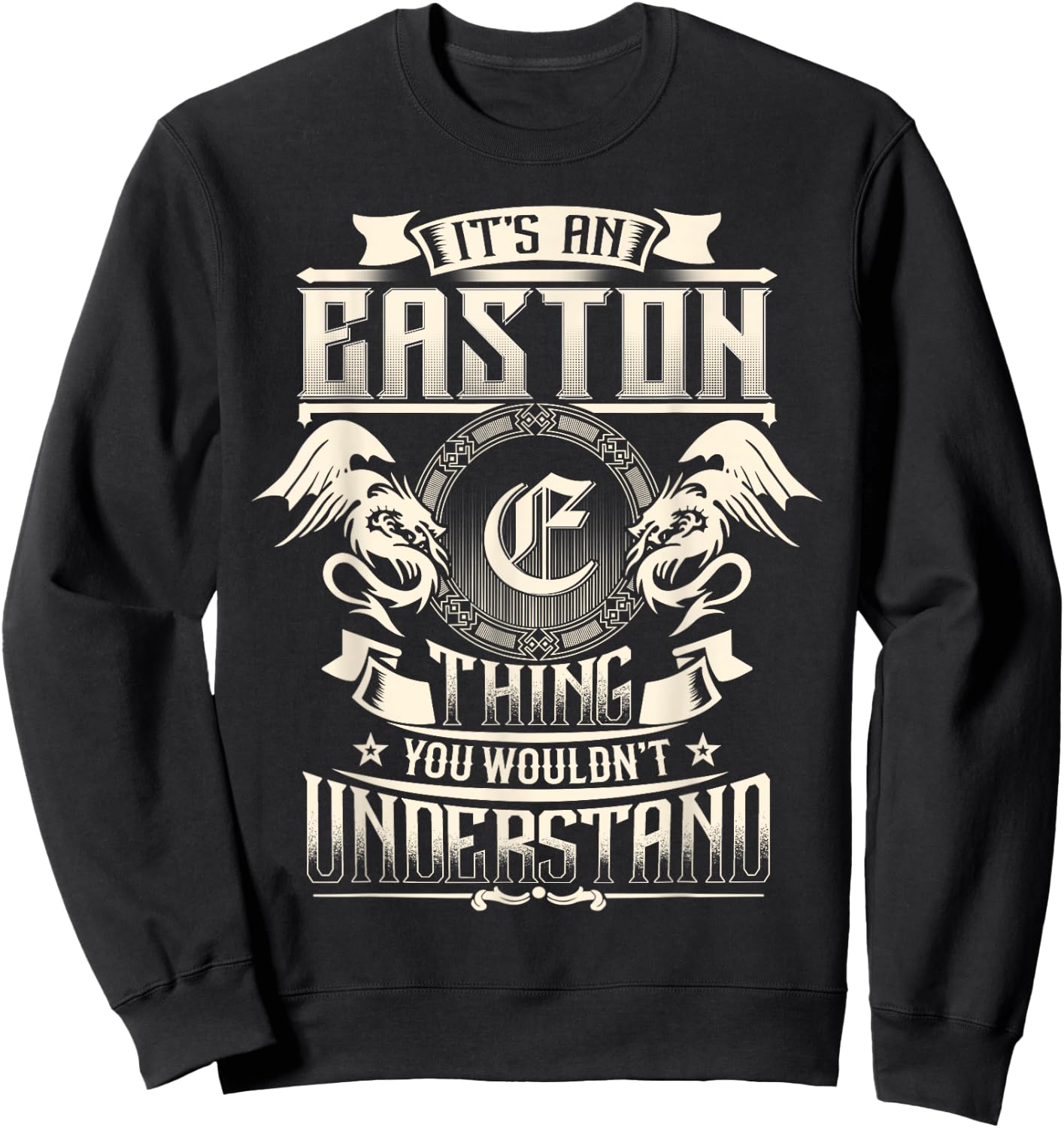It's An EASTON Thing You Wouldn't Understand Family Name Sweatshirt - Sweatshirt | Black