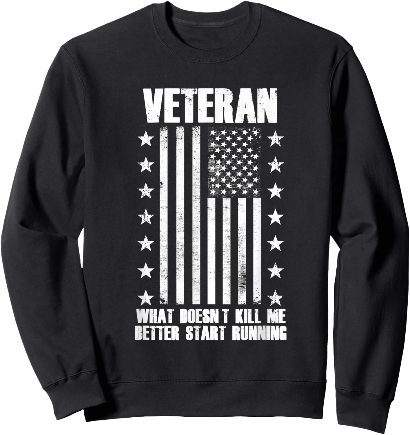 Veteran - What Doesn't Kill Me Better Start Running Sweatshirt - Sweatshirt | Black