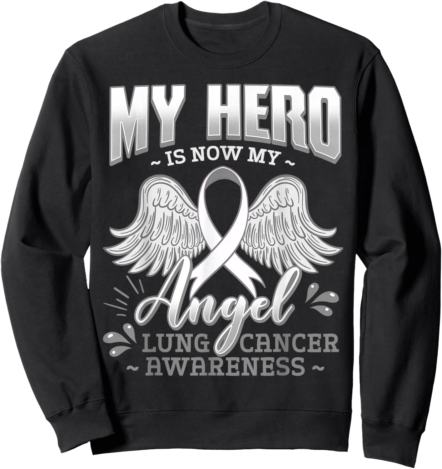 My Hero Is Now My Angel Lung Cancer Carcinoma Tumor Sweatshirt - Sweatshirt | Black