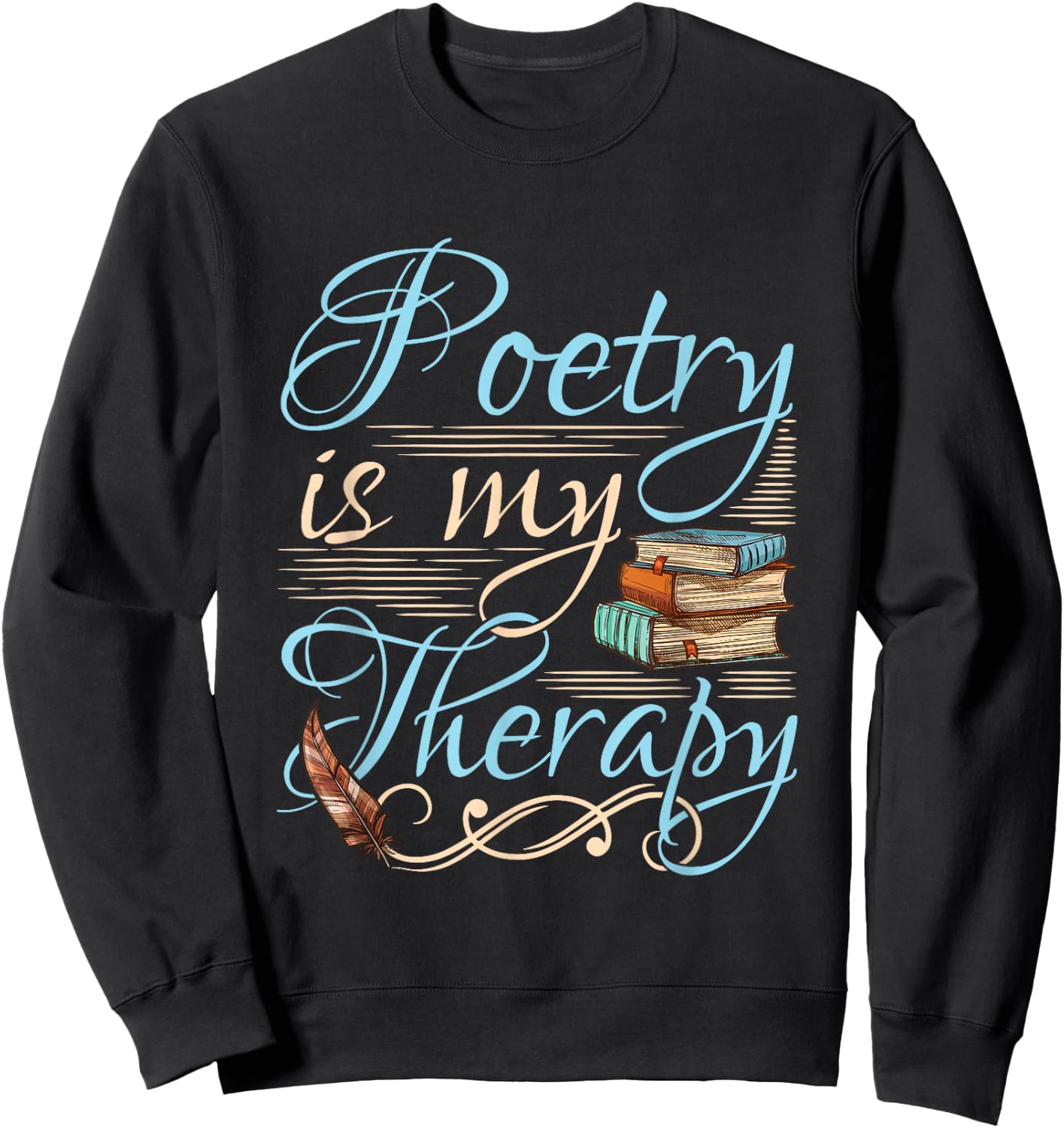 Poetry Is My Therapy Quote World Poetry Day Poet Sweatshirt - Sweatshirt | Black