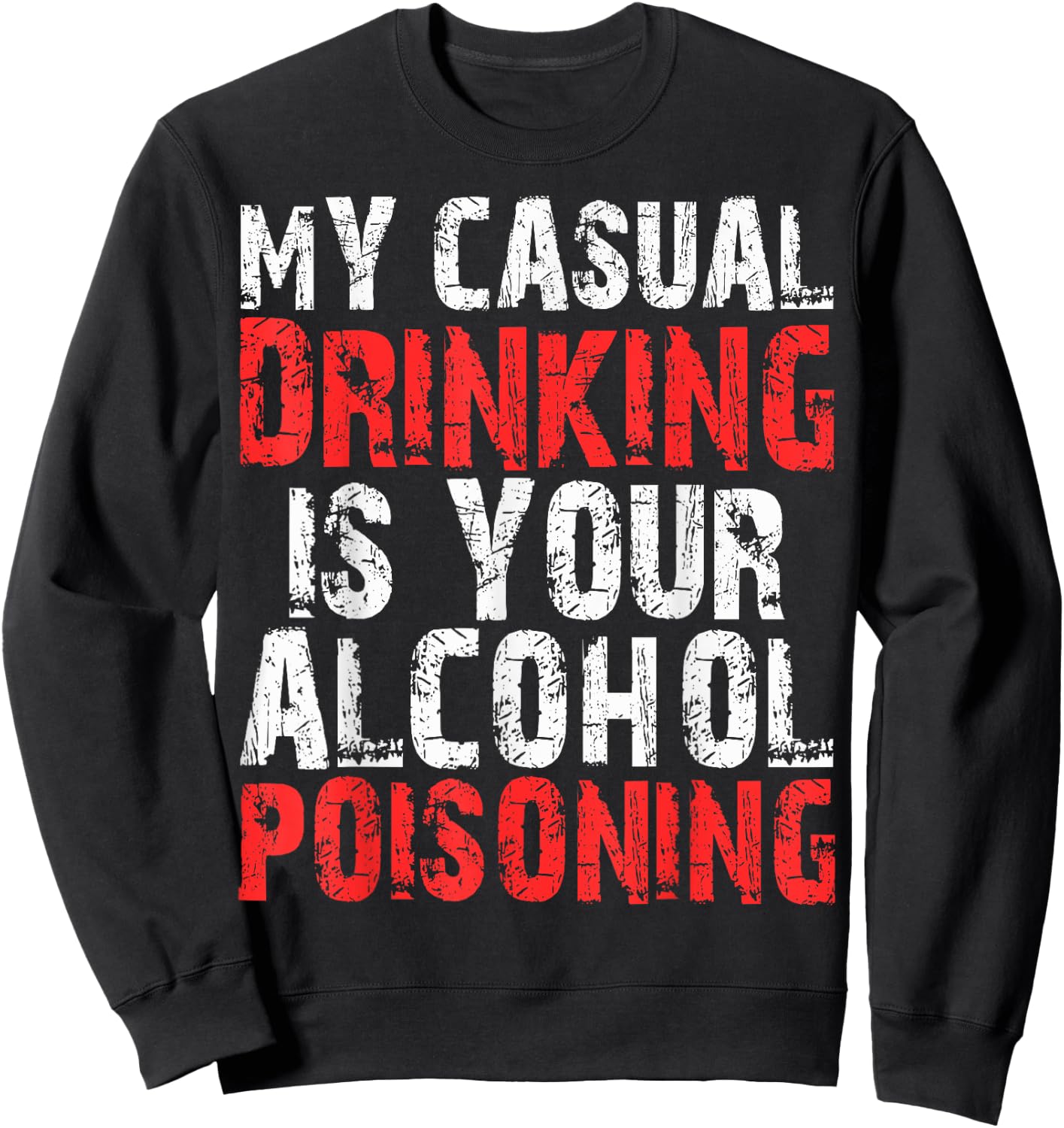 My Casual Drinking Is Your Alcohol Poisoning Shirt Drinking Sweatshirt - Sweatshirt | Black