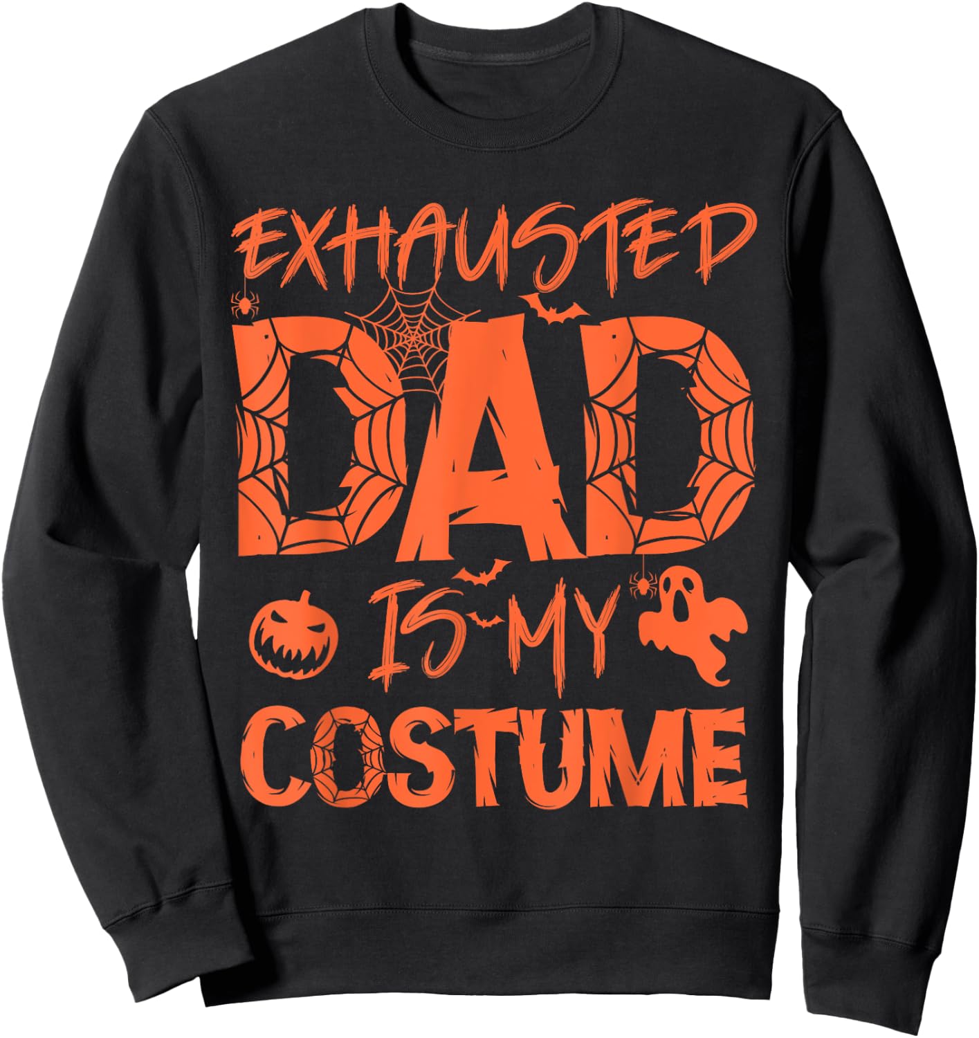 Exhausted Dad Is My Costume Funny Halloween Sweatshirt - Sweatshirt | Black