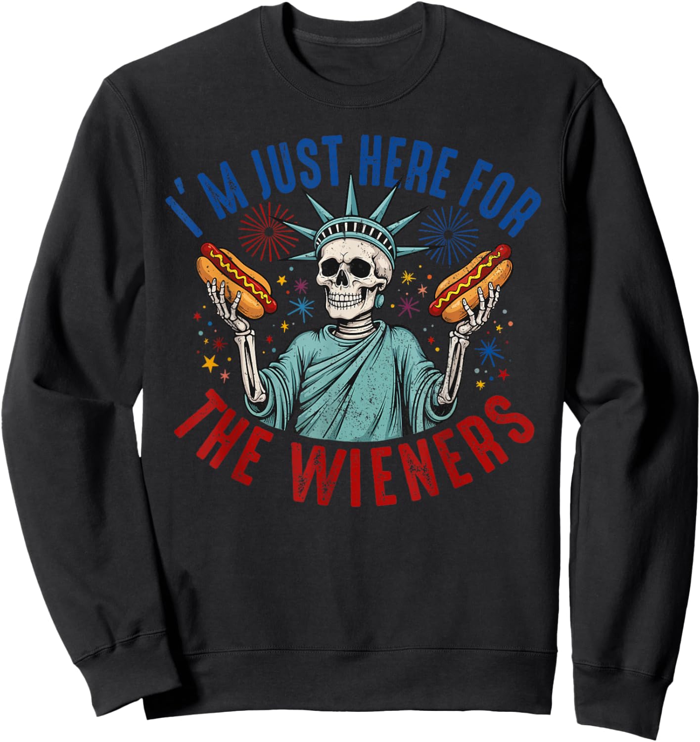 I'm Just Here For The Wieners, Statue Of Liberty Skeleton Sweatshirt - Sweatshirt | Black