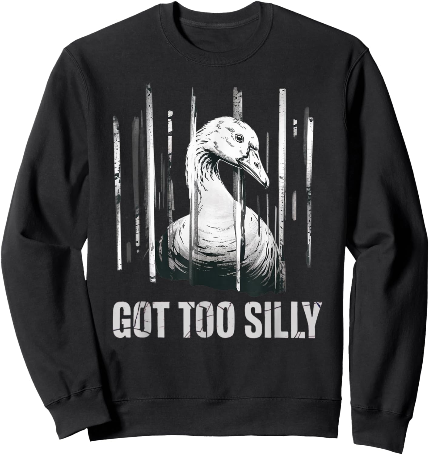 Got Too Silly Goose Funny Meme Goose Jailbird Prison Sweatshirt - Sweatshirt | Black