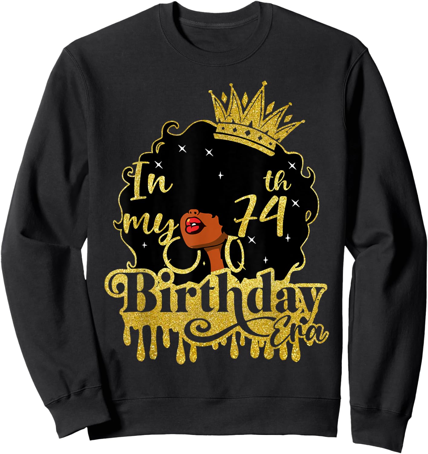 Black Queen African American Afro In My 74th Birthday Era Sweatshirt - Sweatshirt | Black