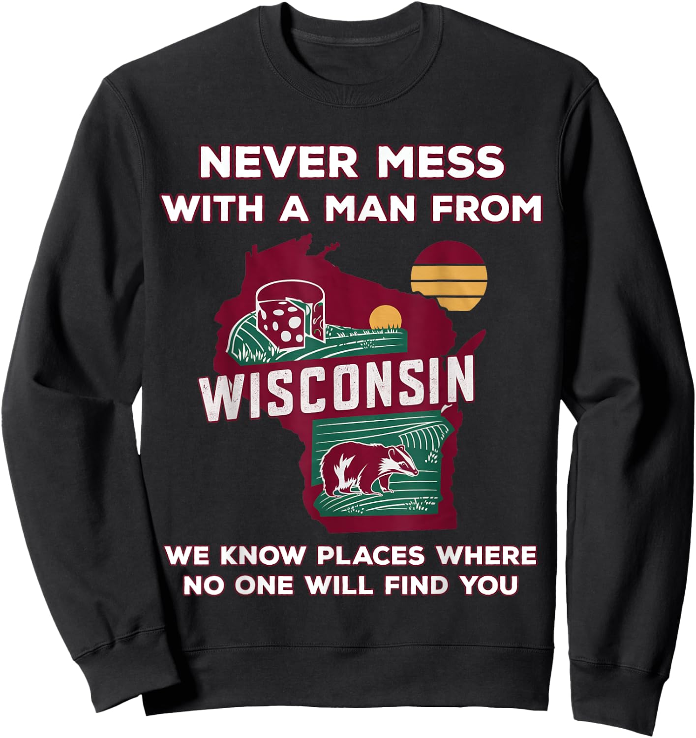 Never mess with a man from Wisconsin Sweatshirt - Sweatshirt | Black