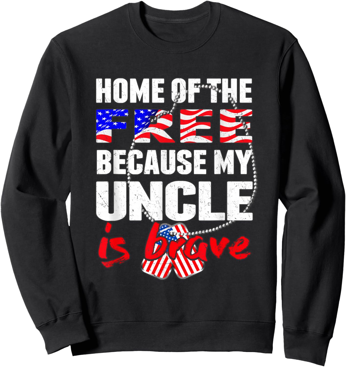 My Uncle is Brave Home of The Free - Proud Army Niece Nephew Sweatshirt - Sweatshirt | Black