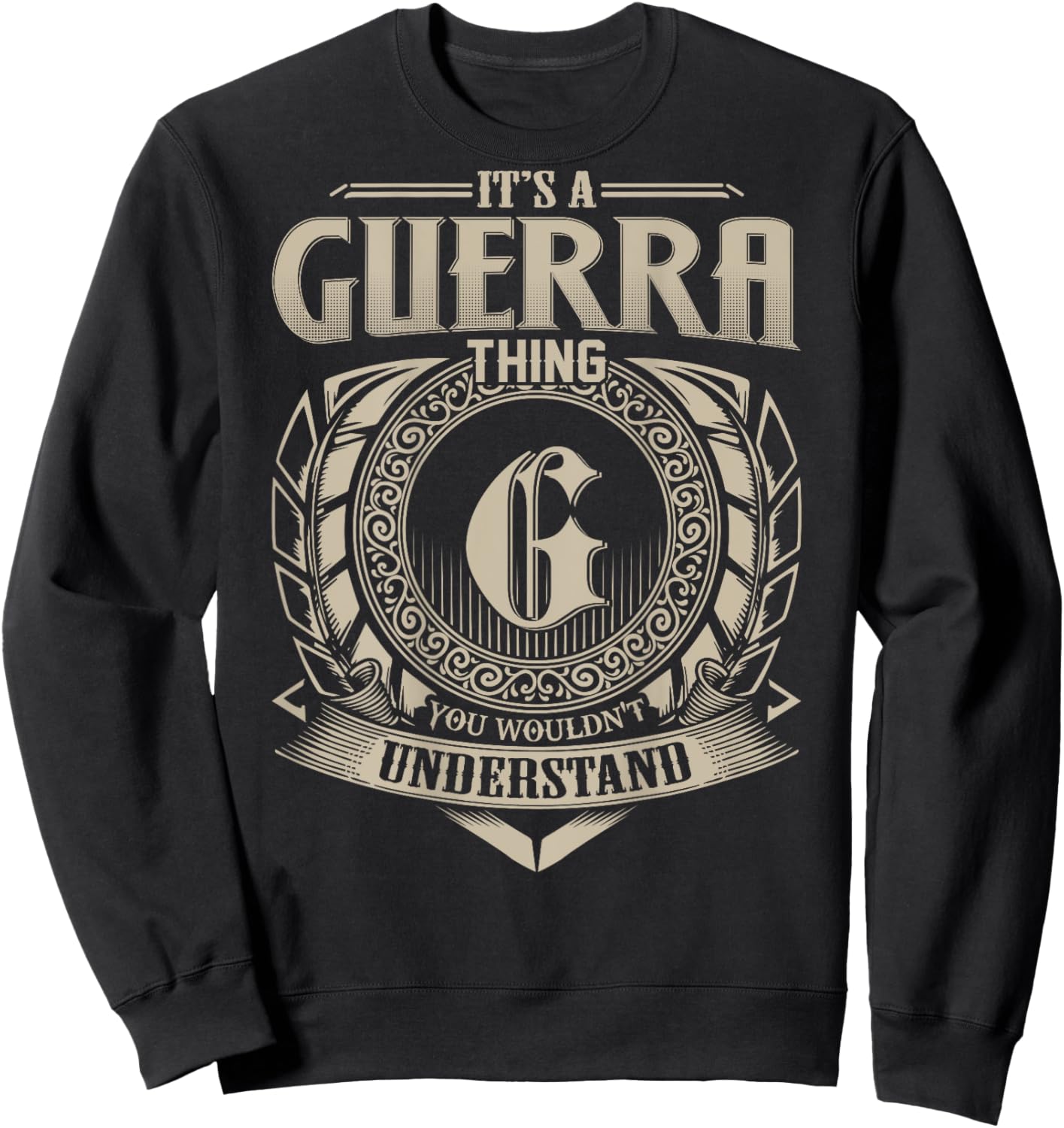 It's A GUERRA Thing You Wouldn't Understand Family Name Sweatshirt - Sweatshirt | Black