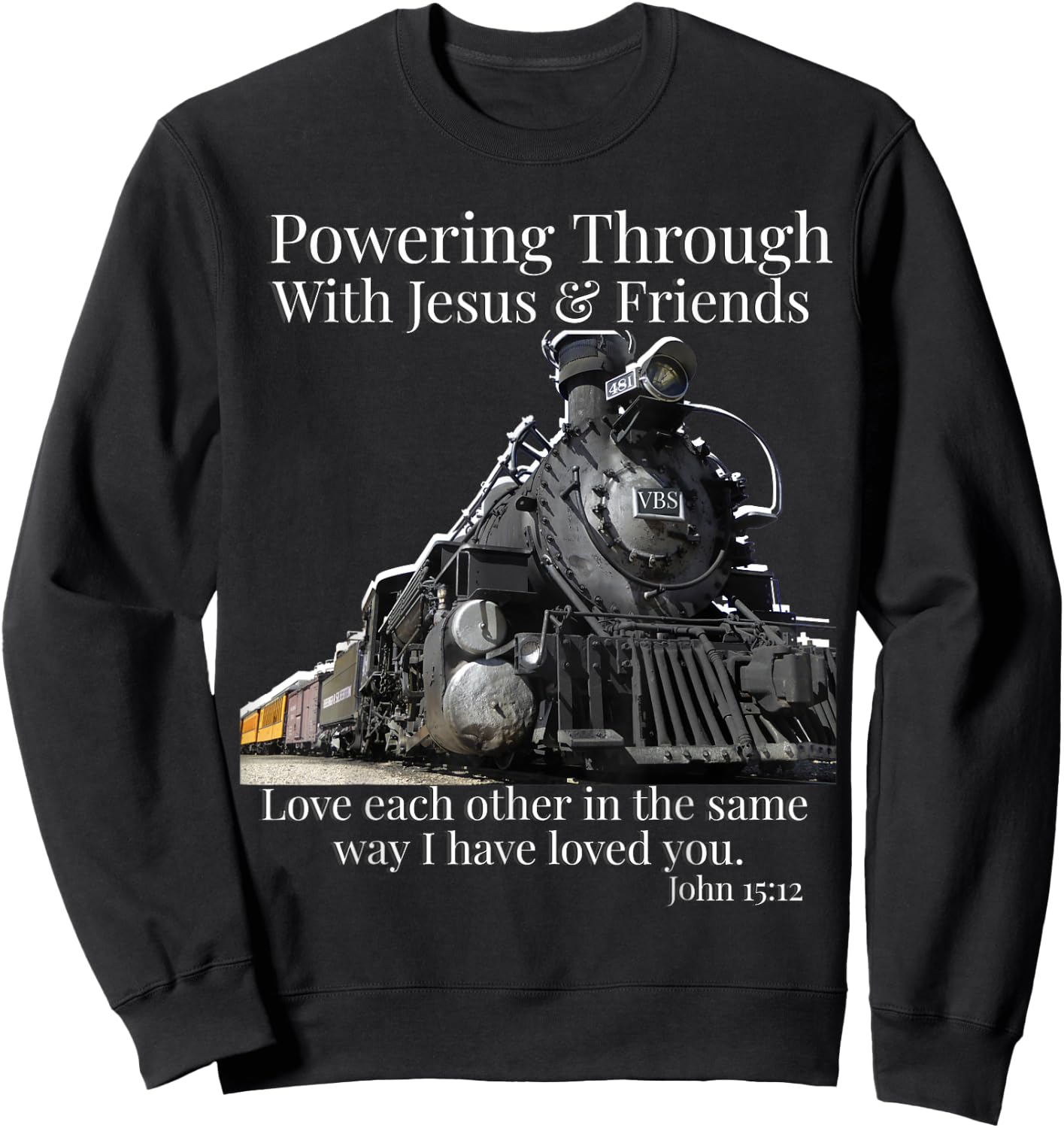 VBS Railway Train Powering Through With Jesus John 15:12 Sweatshirt - Sweatshirt | Black
