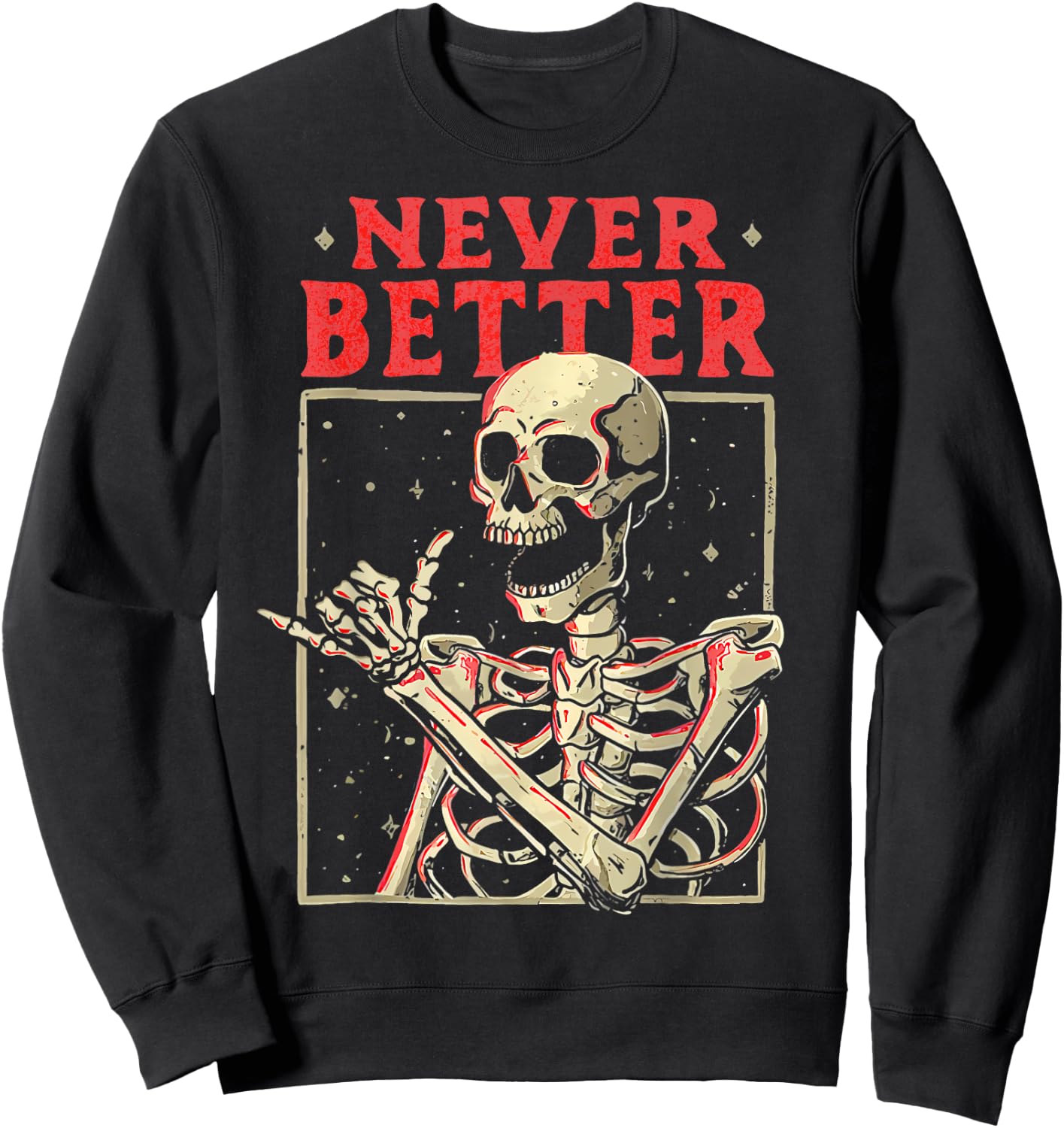 Halloween Shirts Men Women Never Better Skeleton Funny Skull Sweatshirt - Sweatshirt | Black